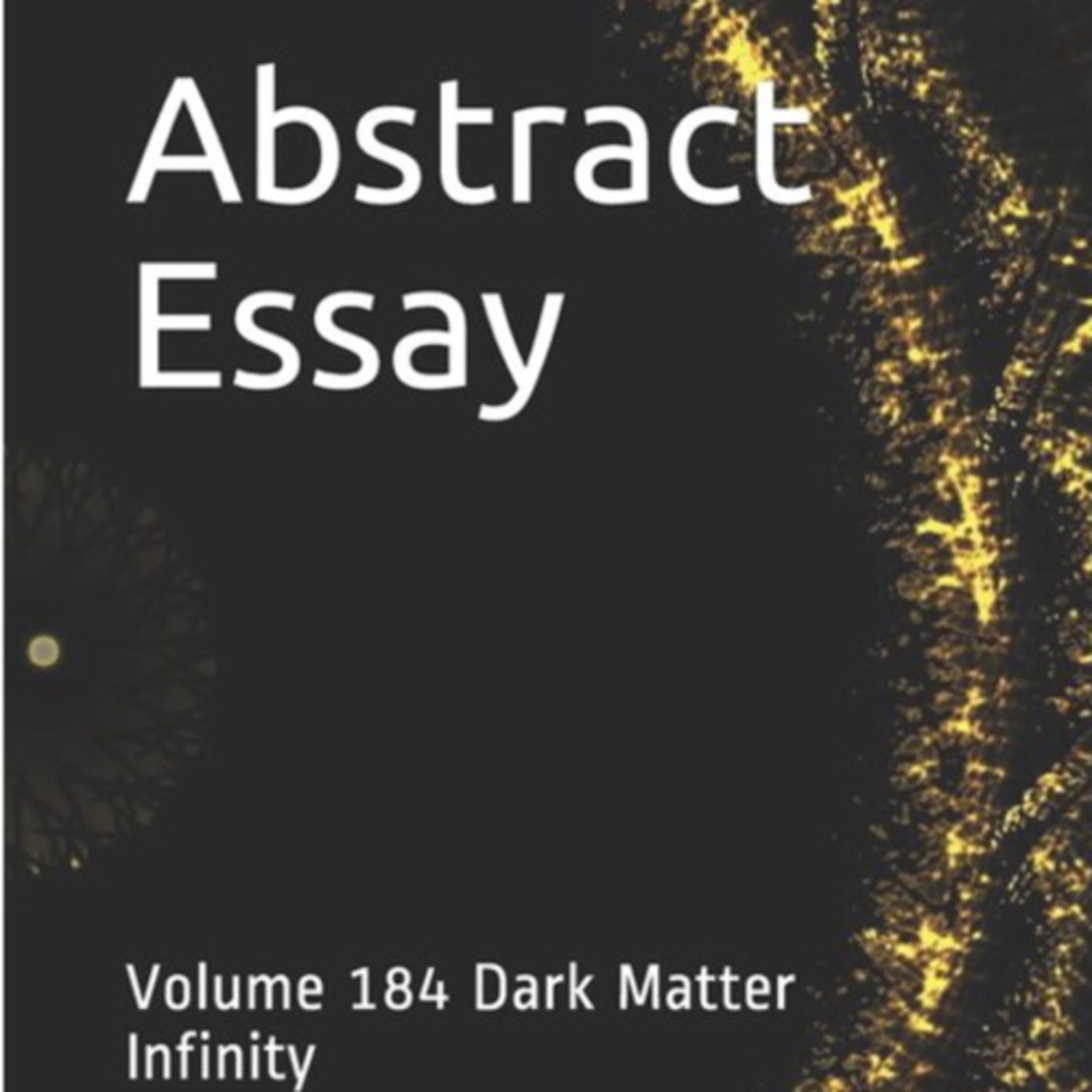 Abstract Essay Volume 184 Dark Matter Infinity by Daniel Lucas episode artwork