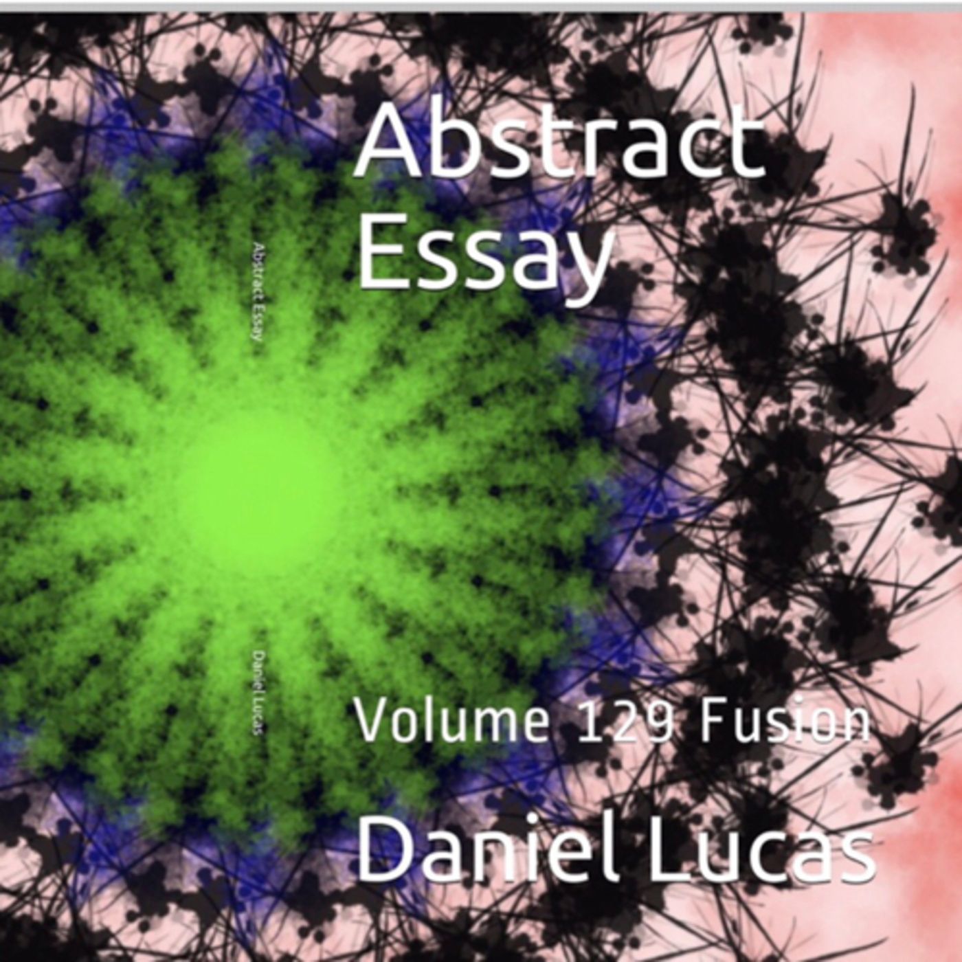 Abstract Essay Volume 129 Fusion by Daniel Lucas episode artwork