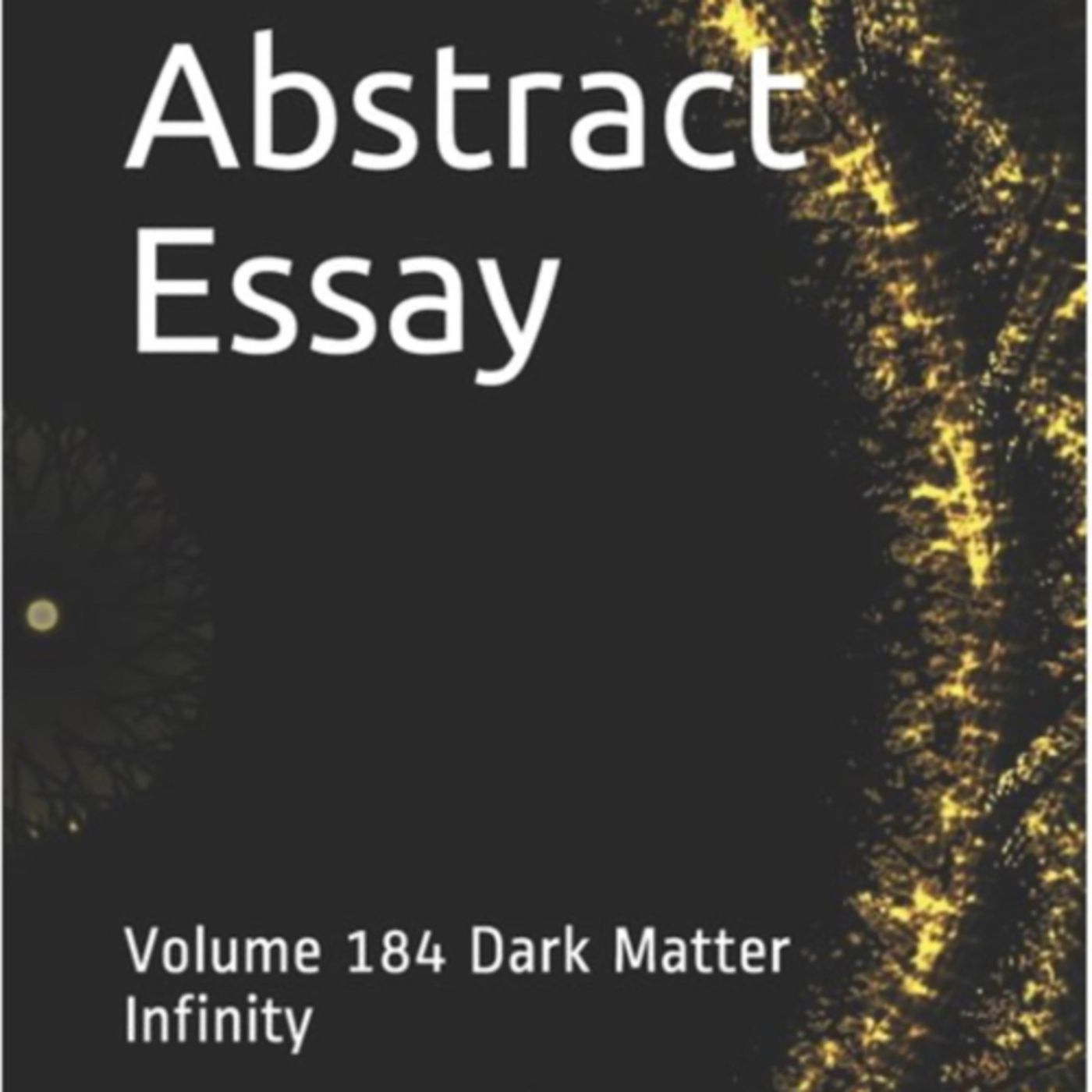 Abstract Essay Volume 184 Dark Matter Infinity by Daniel Lucas episode artwork