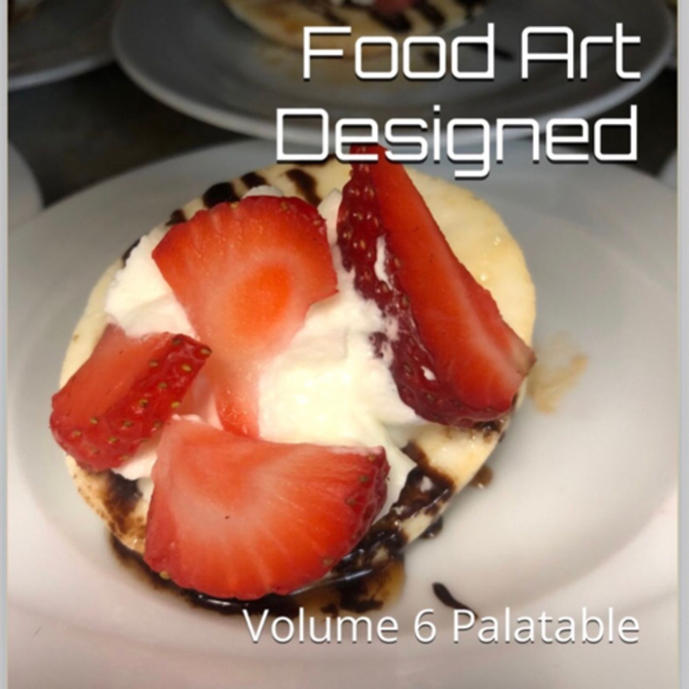Food Art Designed Volume 6 Palatable by Daniel Lucas episode artwork