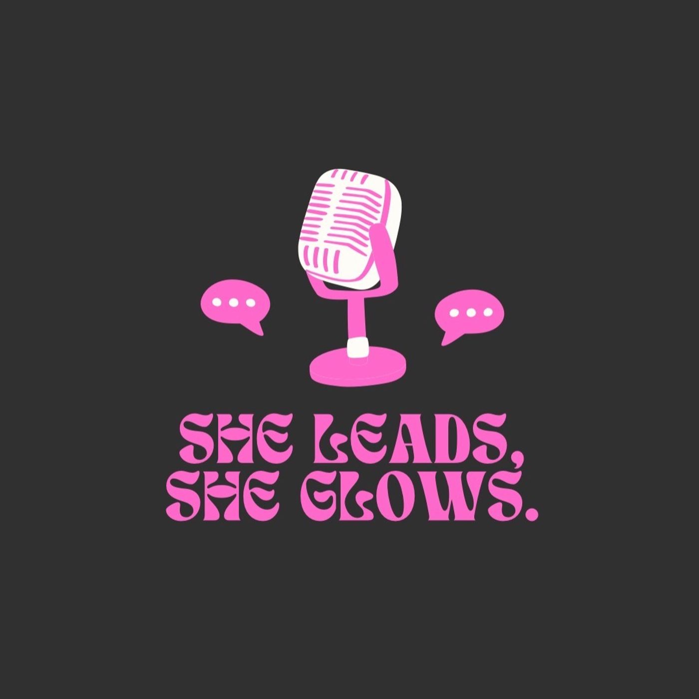 She leads, she glows (Podcast) | Podchaser
