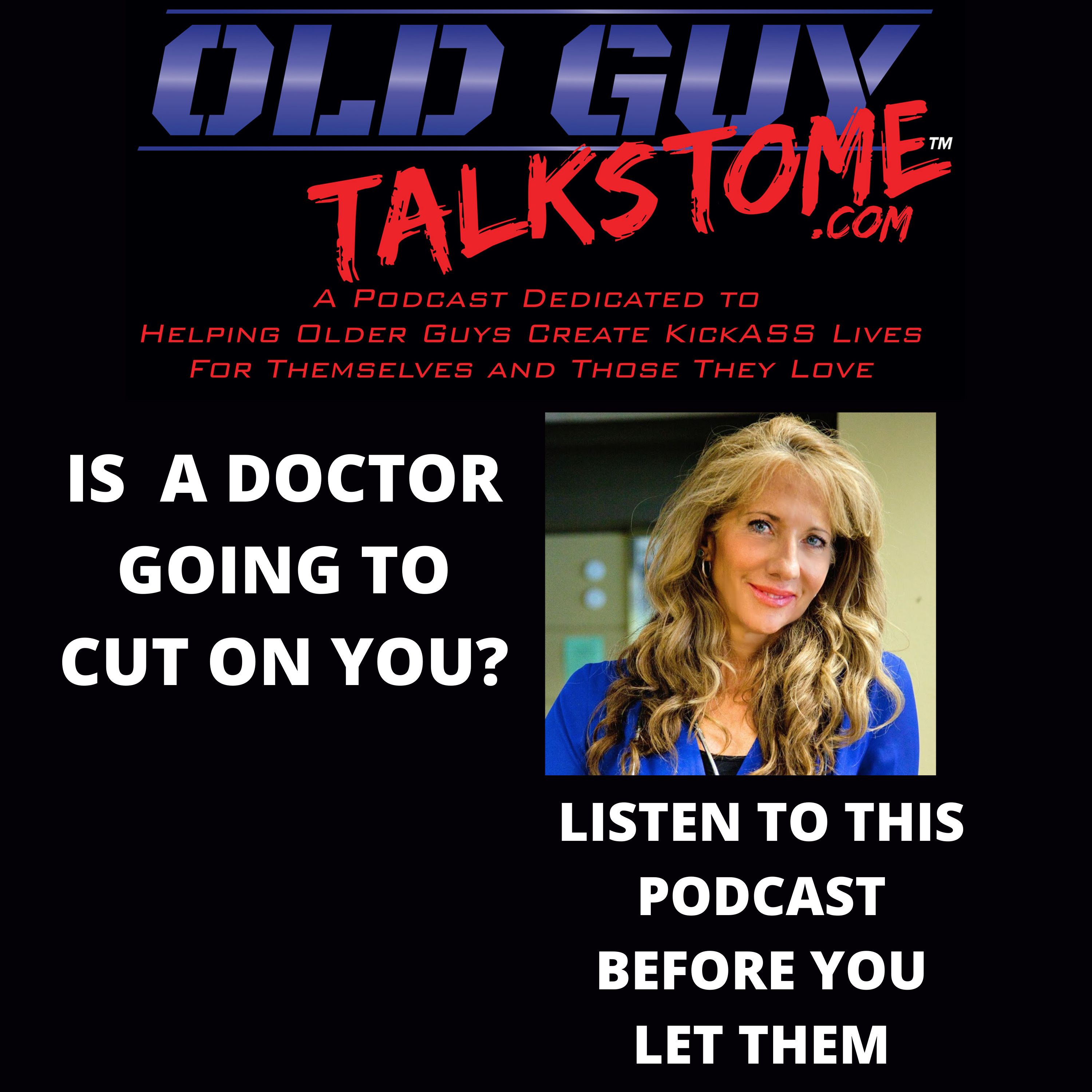 48. IS A DOCTOR GOING TO CUT ON YOU? LISTEN TO THIS PODCAST BEFORE YOU LET THEM