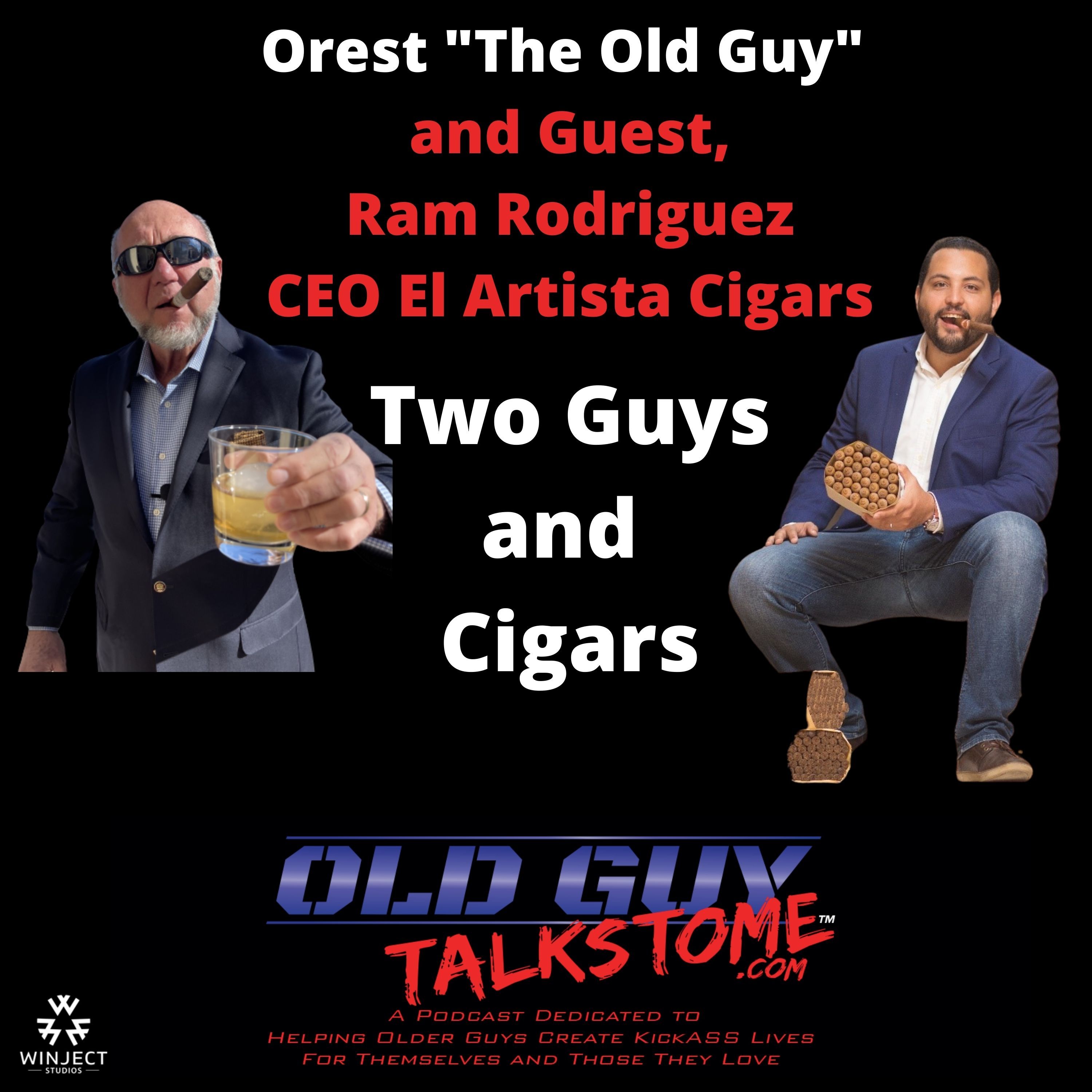 79.  Two Guys and Cigars with Guest Ram Rodriguez CEO El Artista Cigars