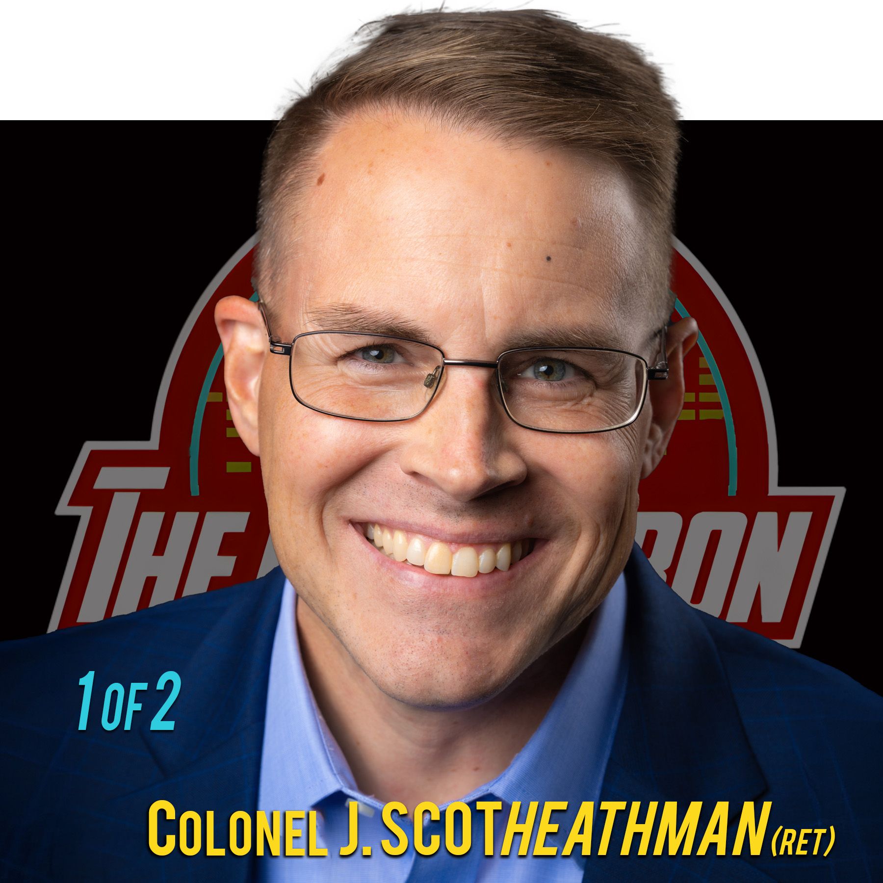 Part 1 of 2: 🎧 "How a Brain Tumor Rewired This U.S. Colonel's Leadership Mission | J. Scot Heathman