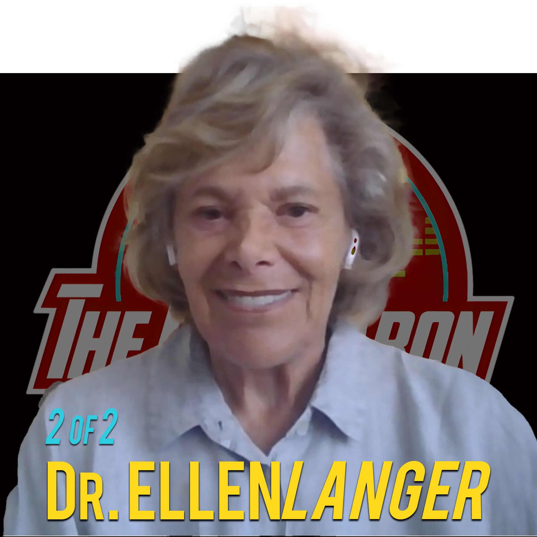Legend! Part 2 of 2: Dr. Ellen Langer: The Mindful Body. Embracing The Power of Uncertainty