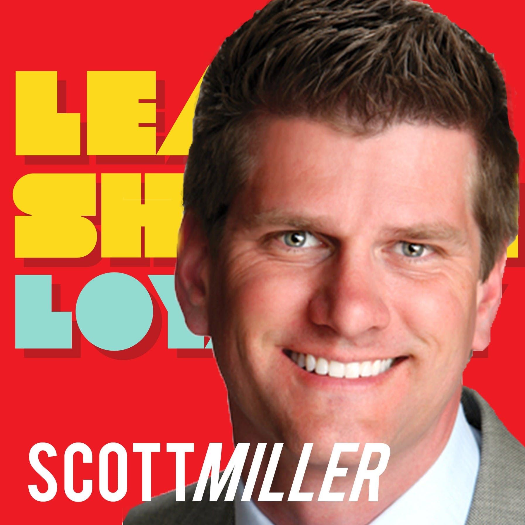 Scott Miller: Management Mess to Leadership Success