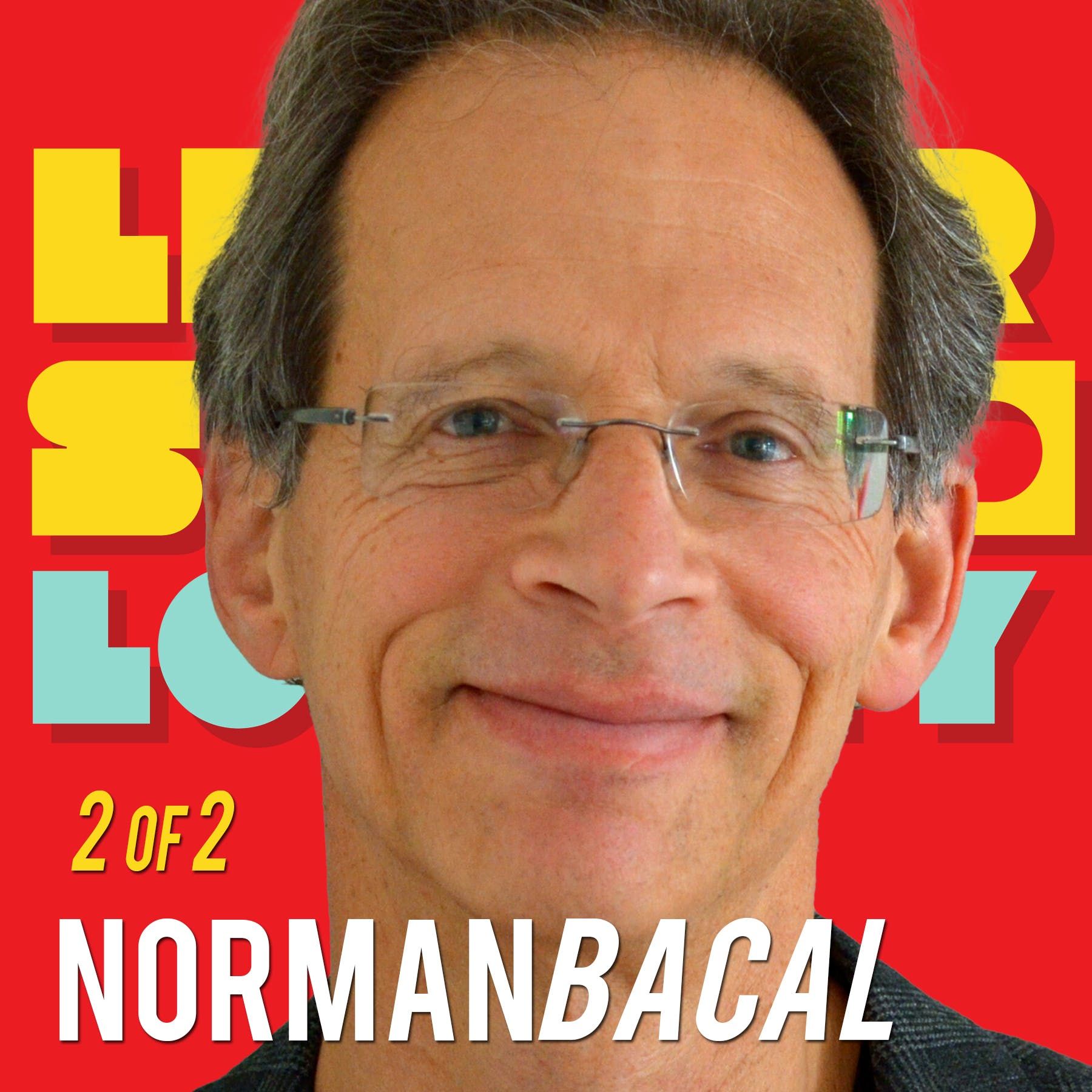 2/2: Creating Systems for Doing the Impossible: Norman Bacal