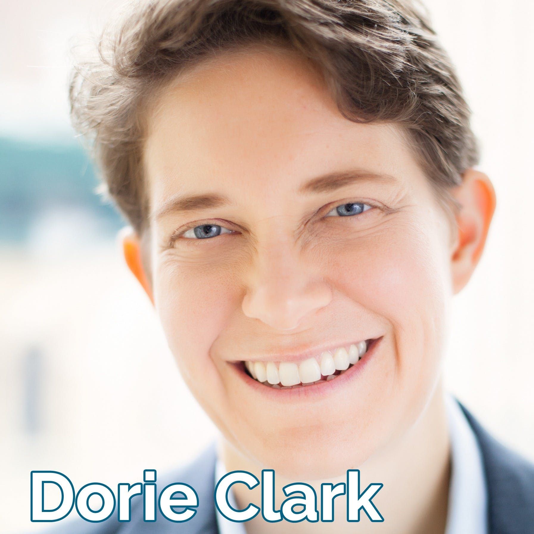 Dorie Clark: Why Leaders Need To Think Like Entrepreneurs
