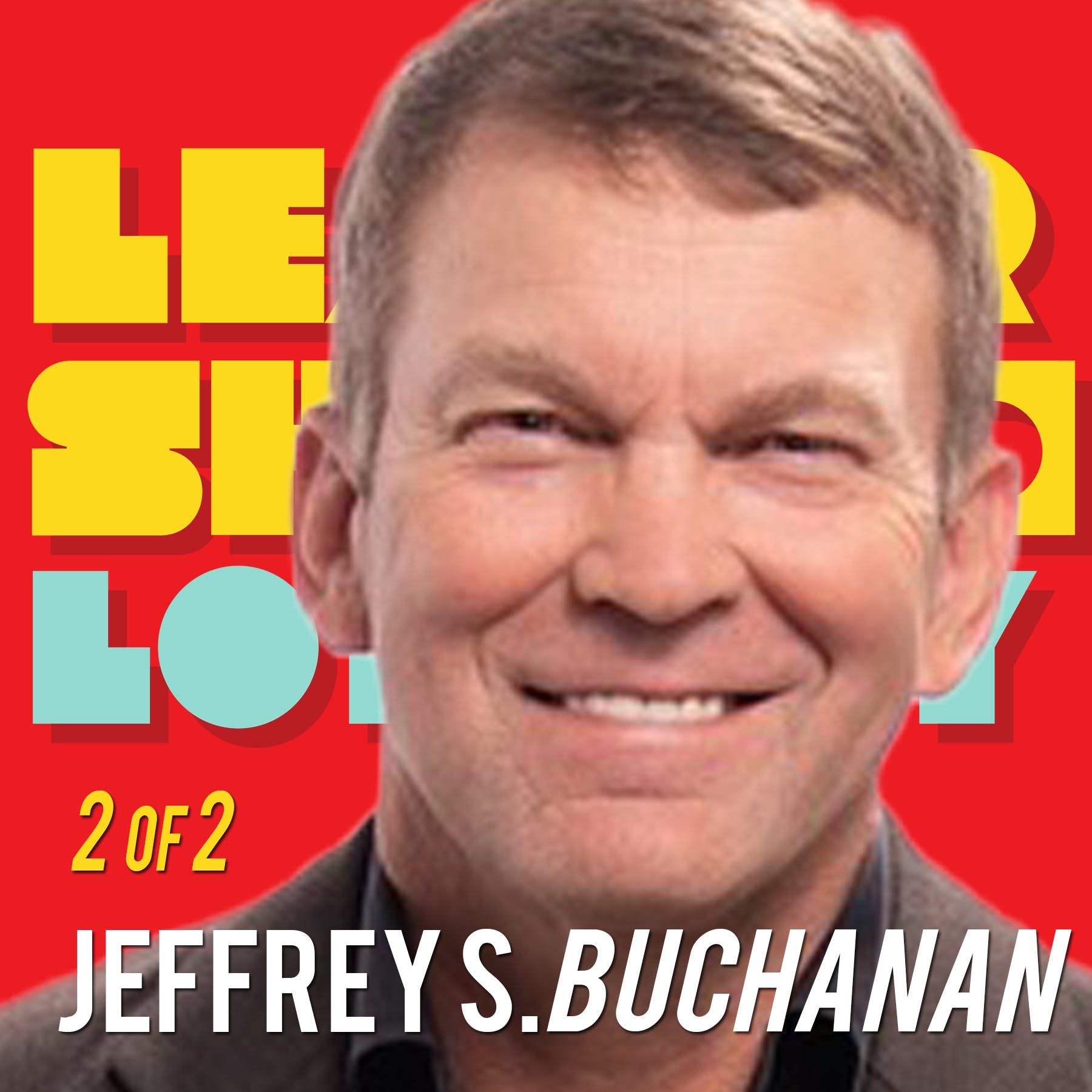 Pt 2 of 2 Jeffrey Buchanan, Retired US Army General: The 3 Surgeons of Decision Making