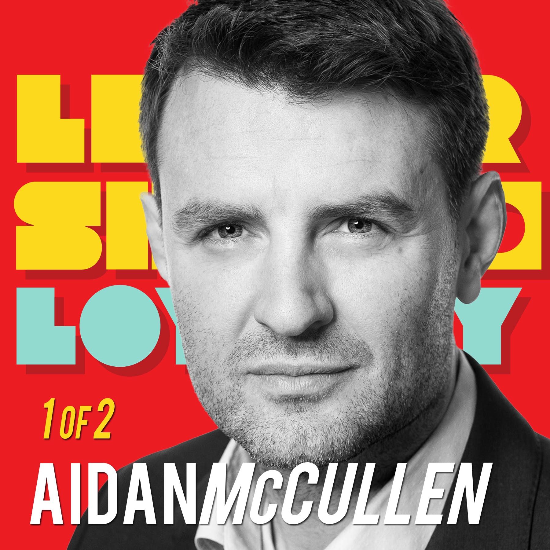 Part 1/2: Aidan McCullen: Becoming Undisruptable