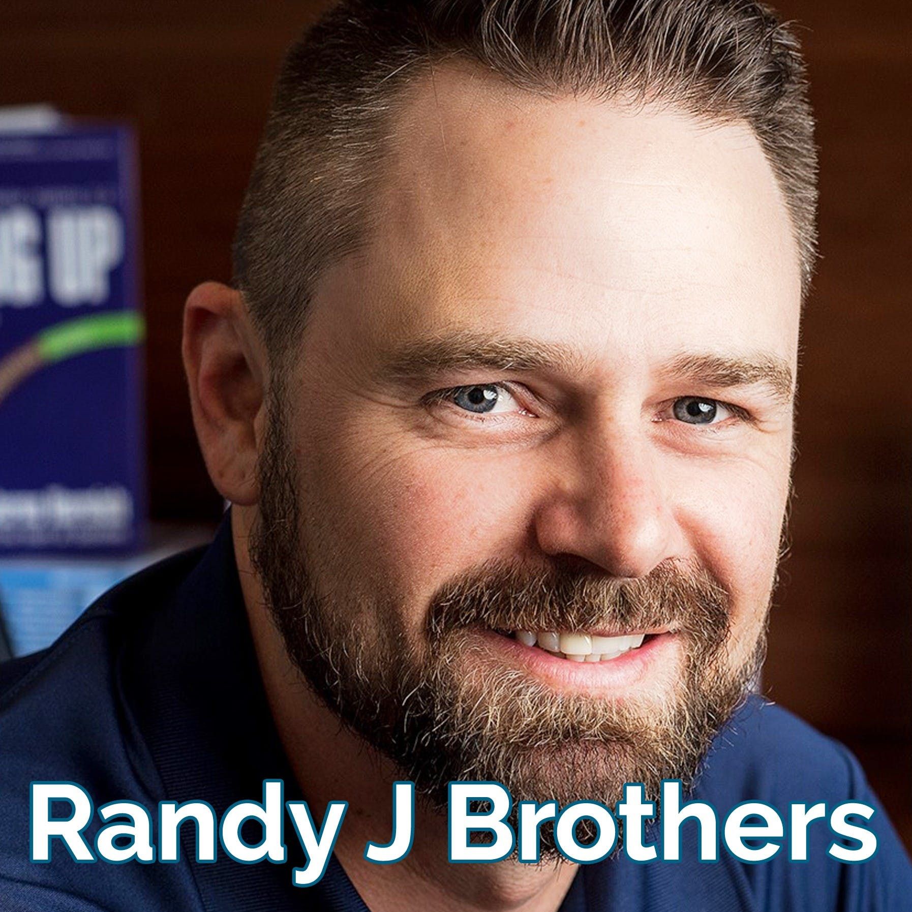 Randy J Brothers: Start It, Build It, Grow It