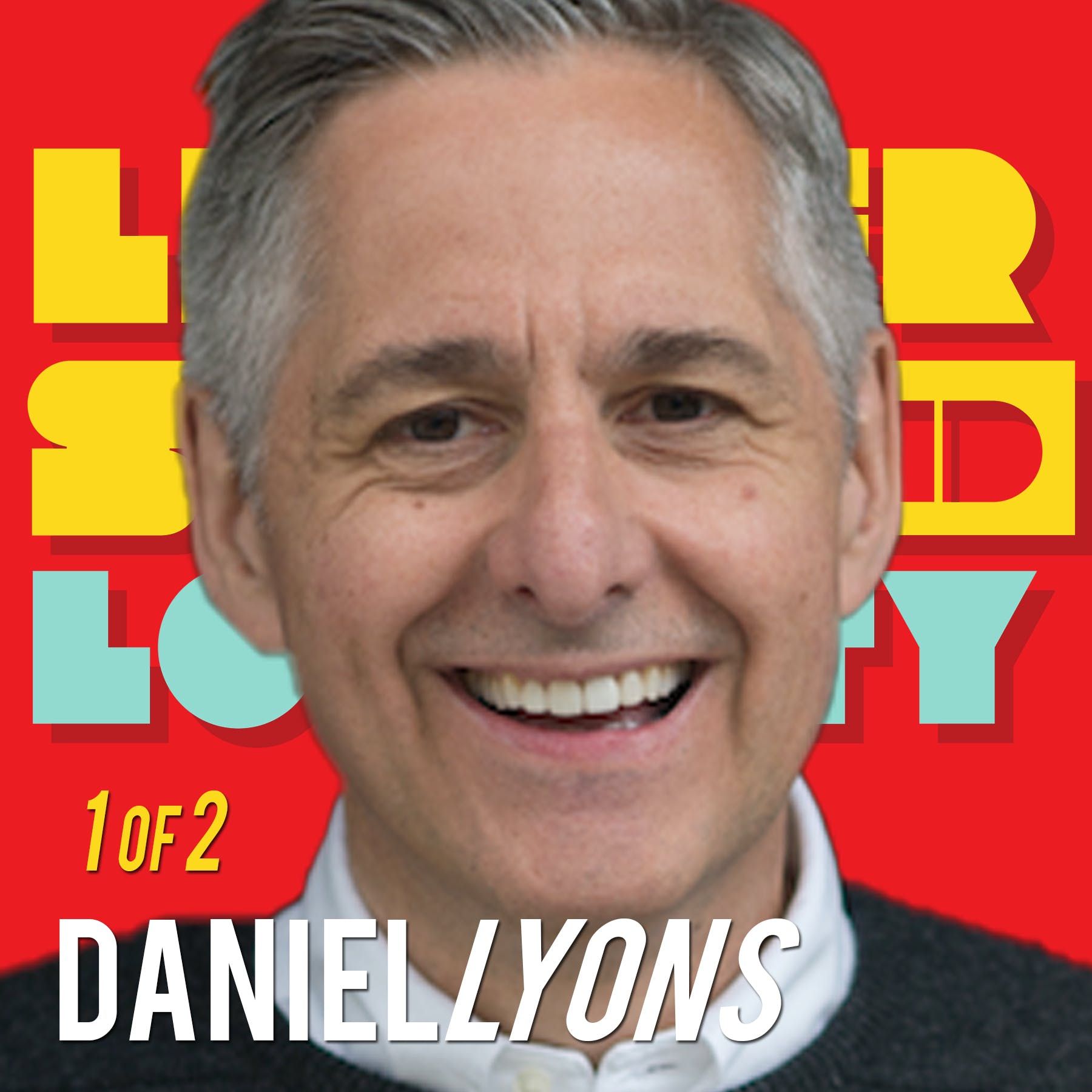 Part1of2: Dan Lyons; STFU: The Power of Keeping Your Mouth Shut