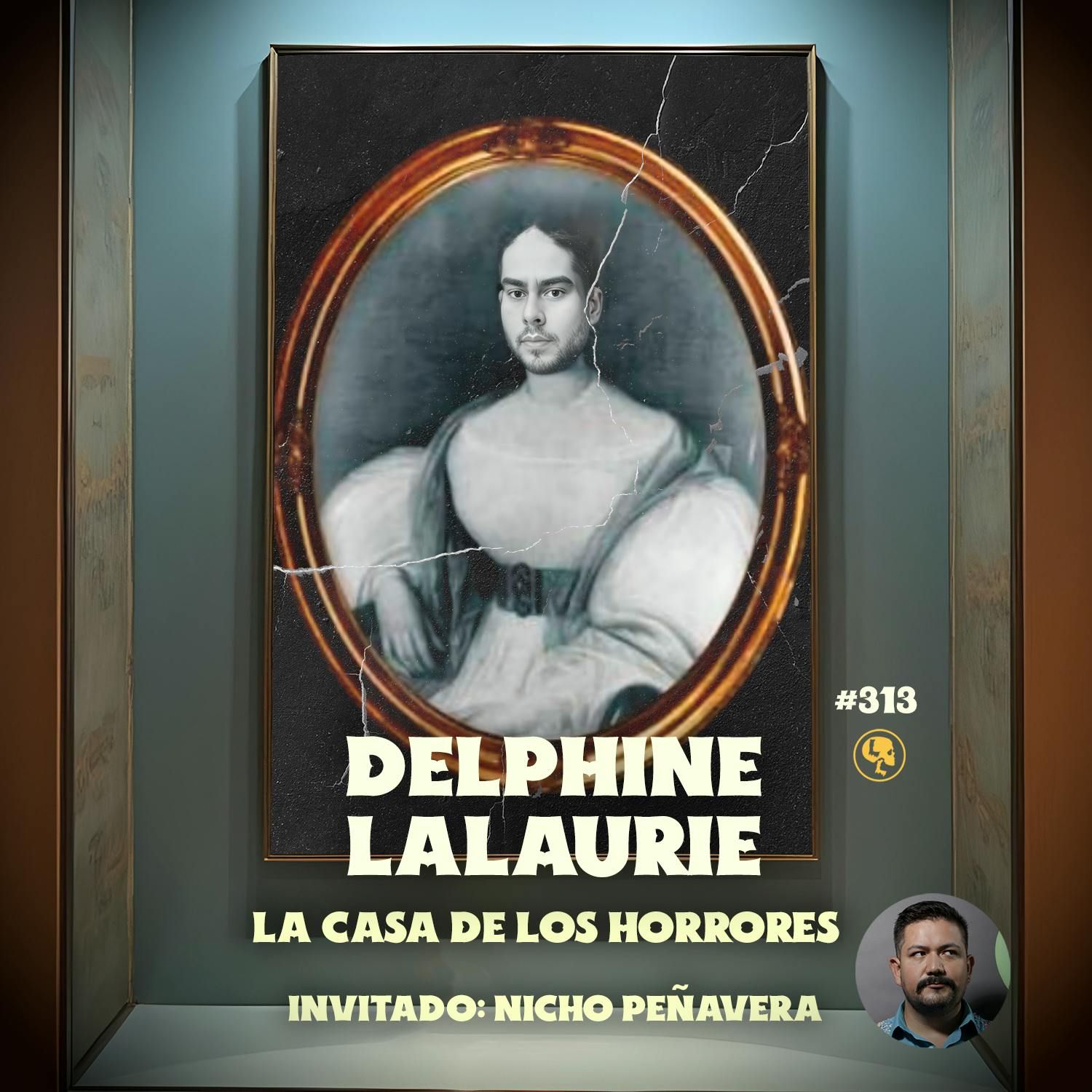E313: Delphine Lalaurie: La casa de los horrores (con Nicho Peñavera)