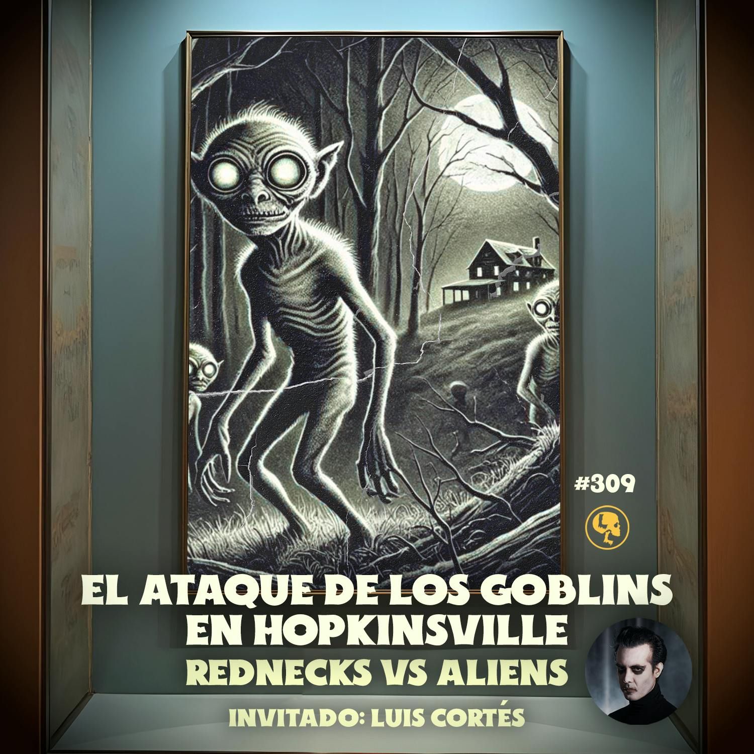 E309: El ataque de los goblins en Hopkinsville: Rednecks vs Aliens (Luis Cortés) Clean