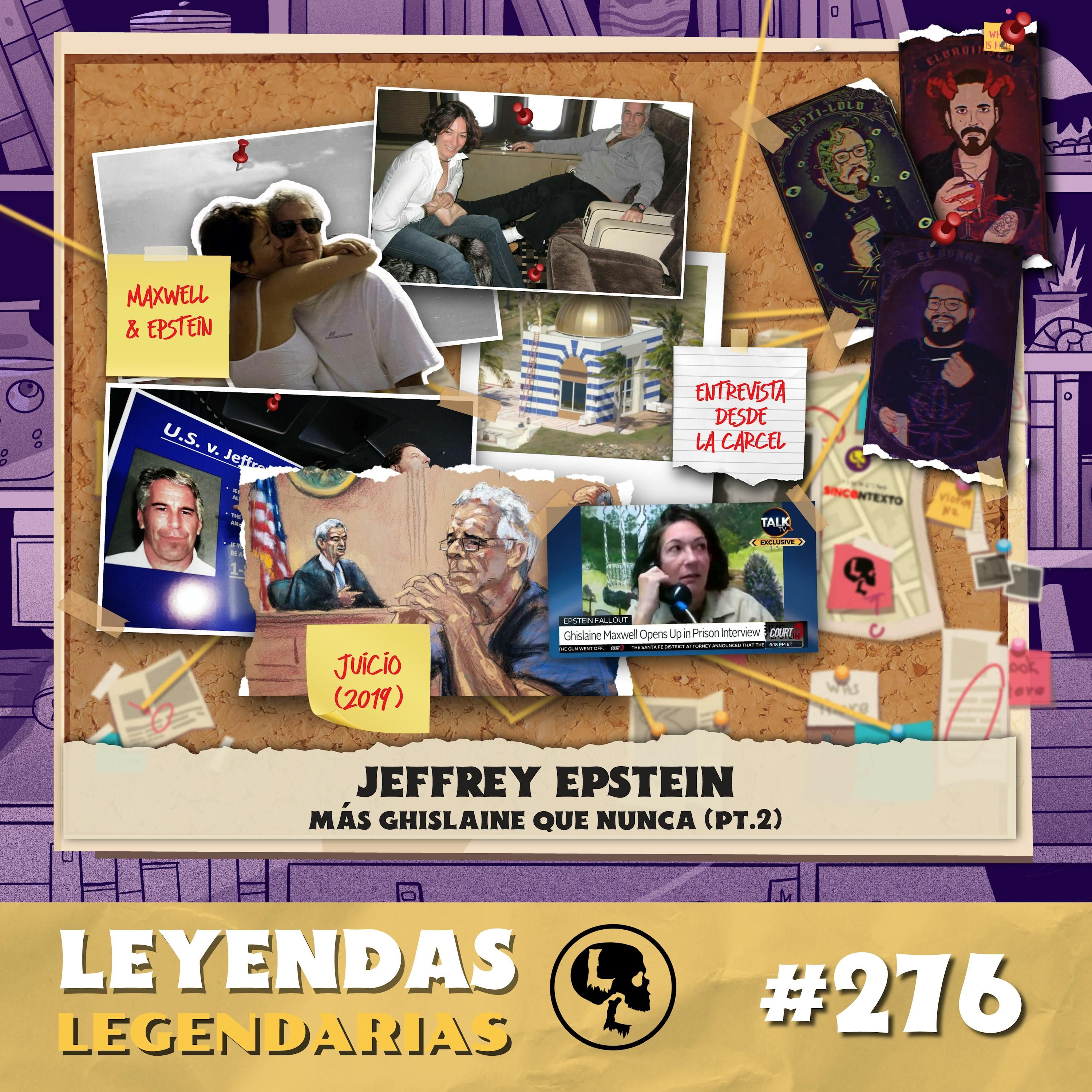 E276: Jeffrey Epstein pt 2: Más Ghislaine que nunca (con El HueyCoyote)