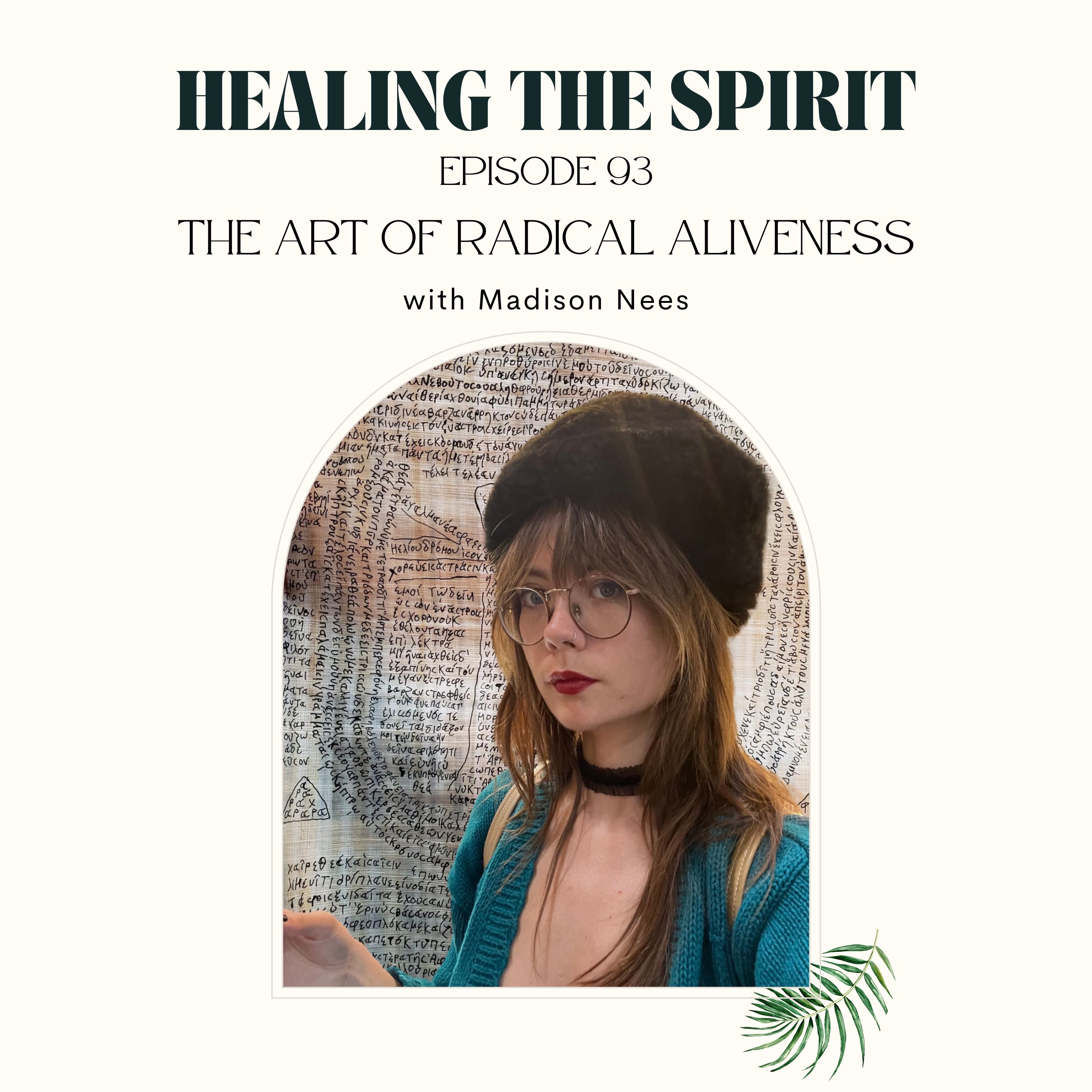 93. Madison Nees: The Art of Radical Aliveness