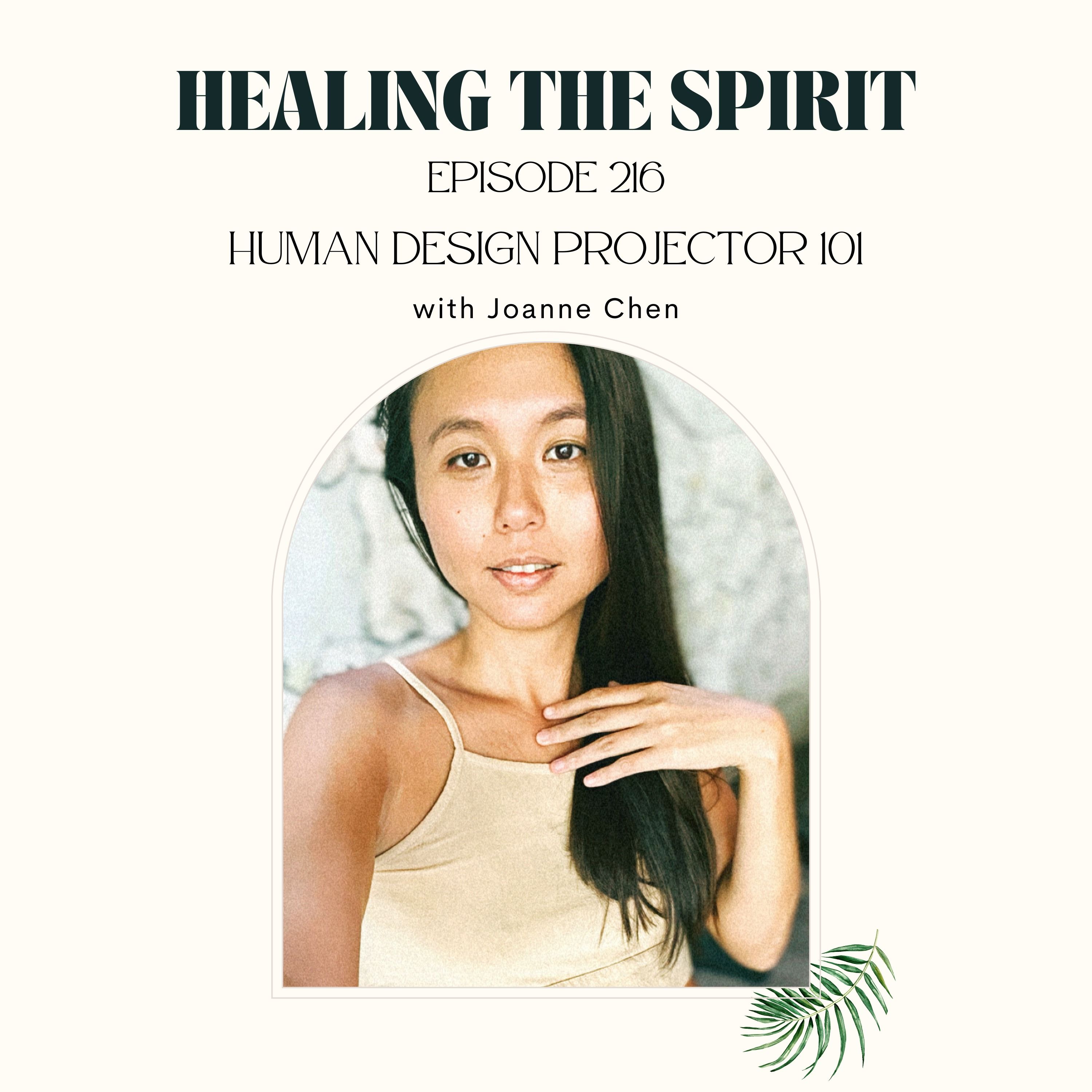 216. Joanne Chen: Human Design Projector 101