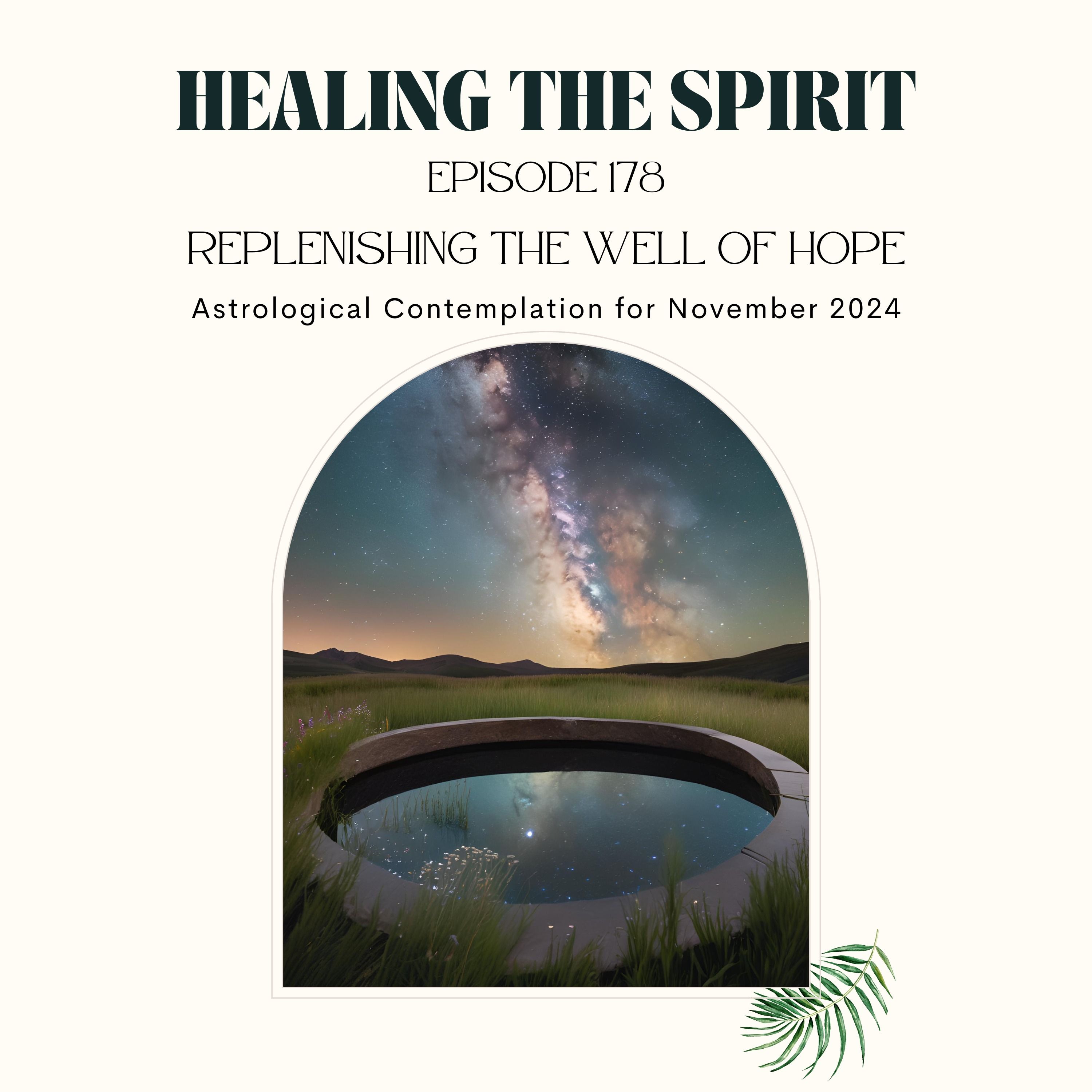 178. Replenishing The Well of Hope: Astrology of November 2024
