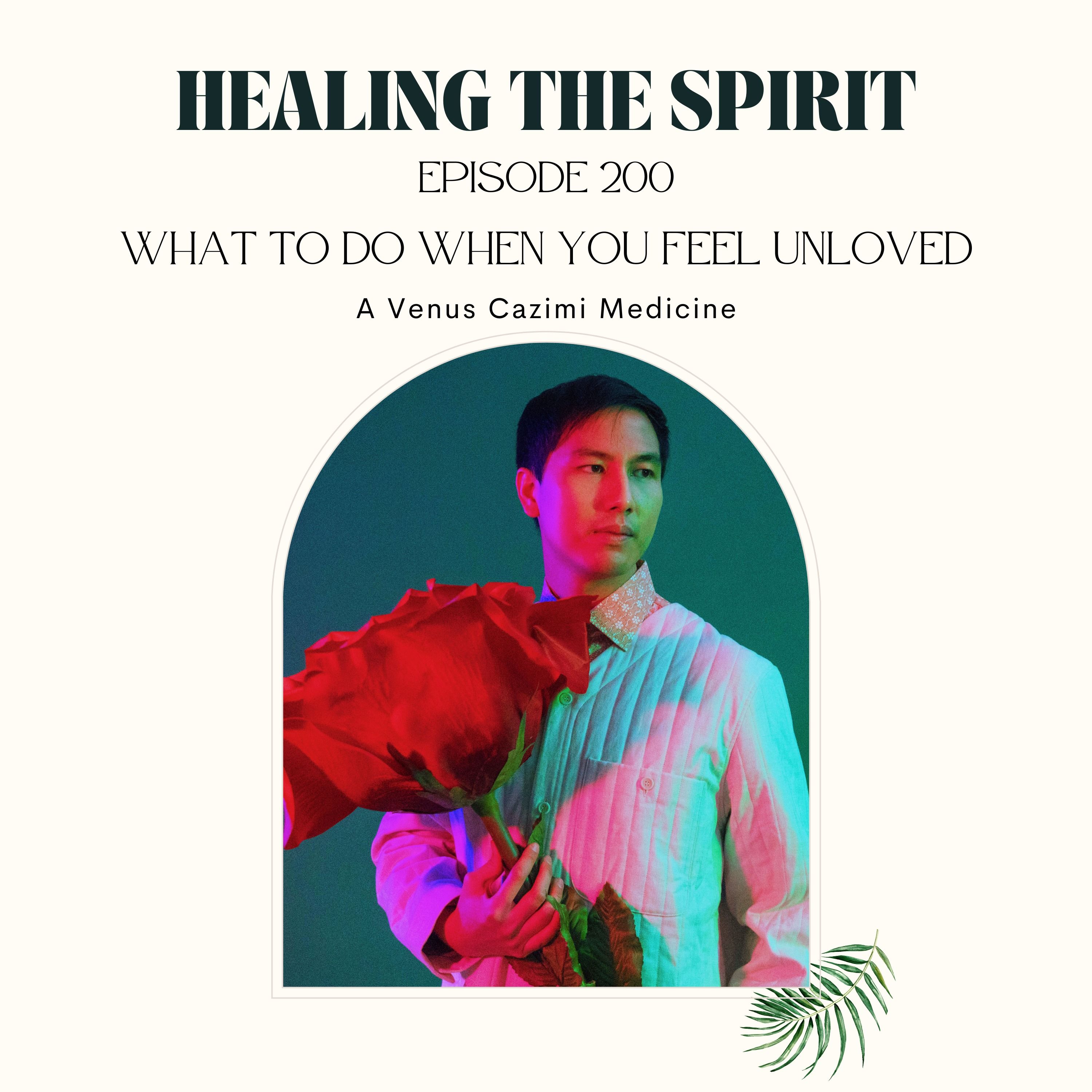 200. What To Do When You Feel Unloved: A Venus Cazimi Medicine