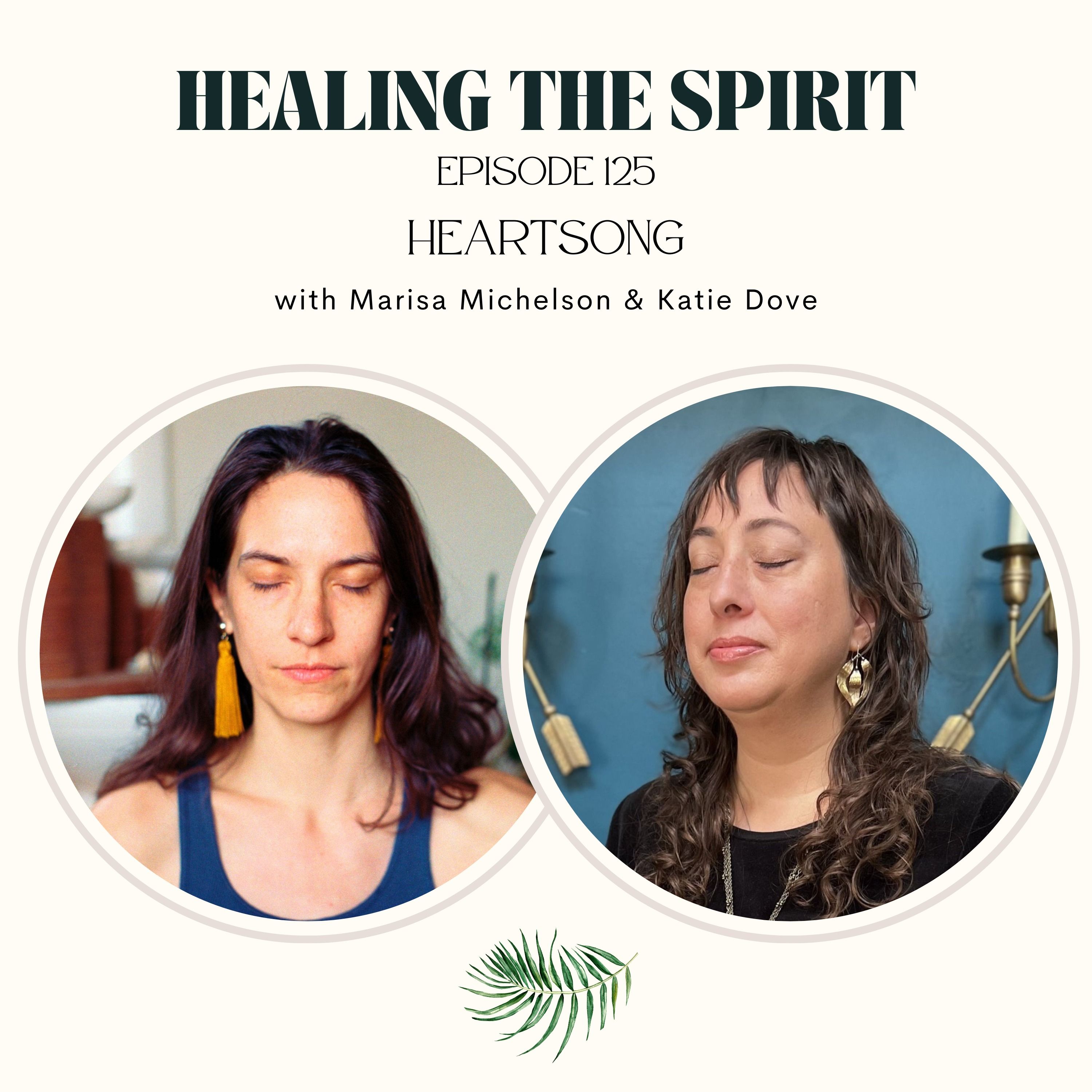 125. Marisa Michelson & Katie Dove: HeartSong