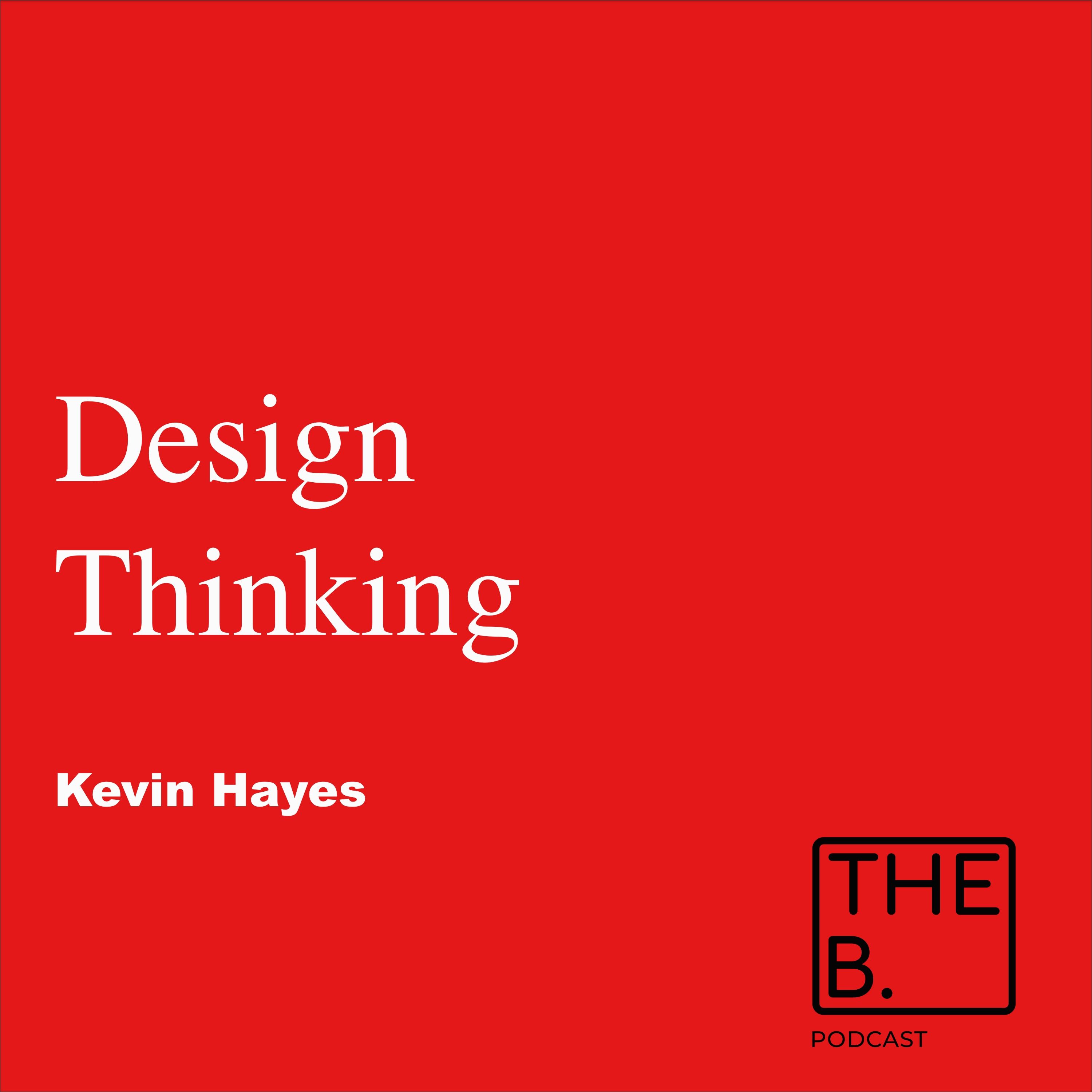 Design Thinking with Kevin Hayes