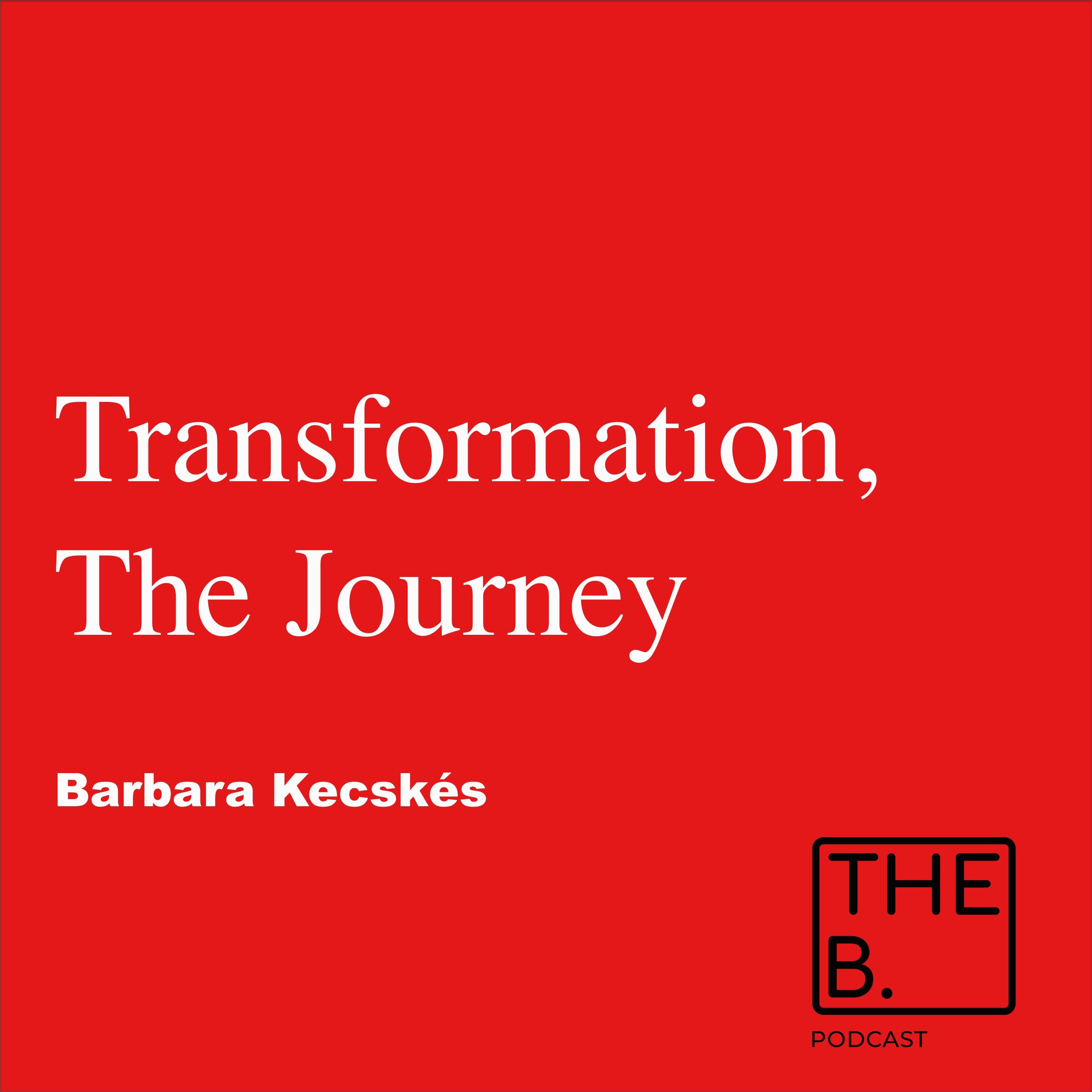 Transformation, The Journey with Barbara Kecskés