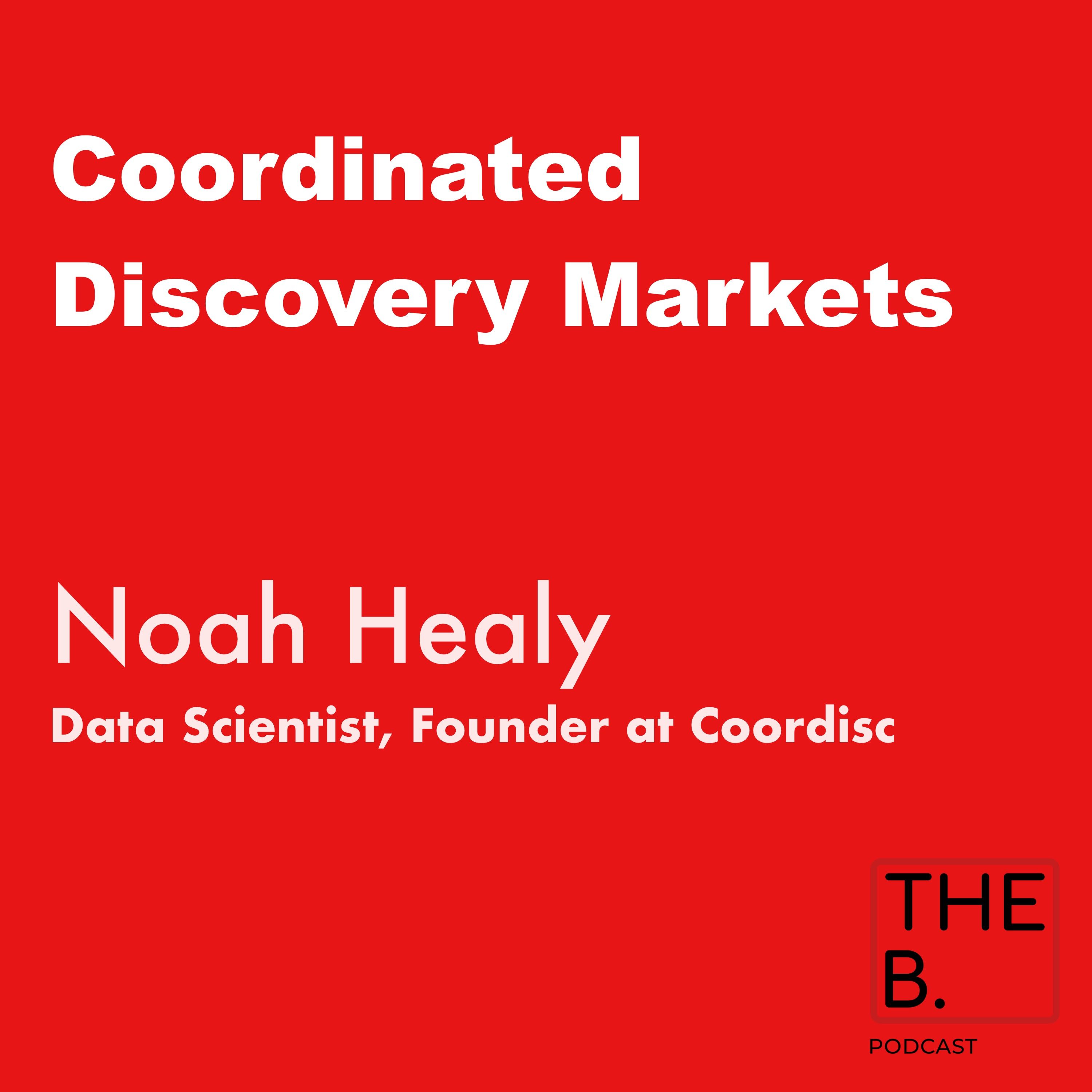 Coordinated Discovery Markets "CDM" with Noah Healy