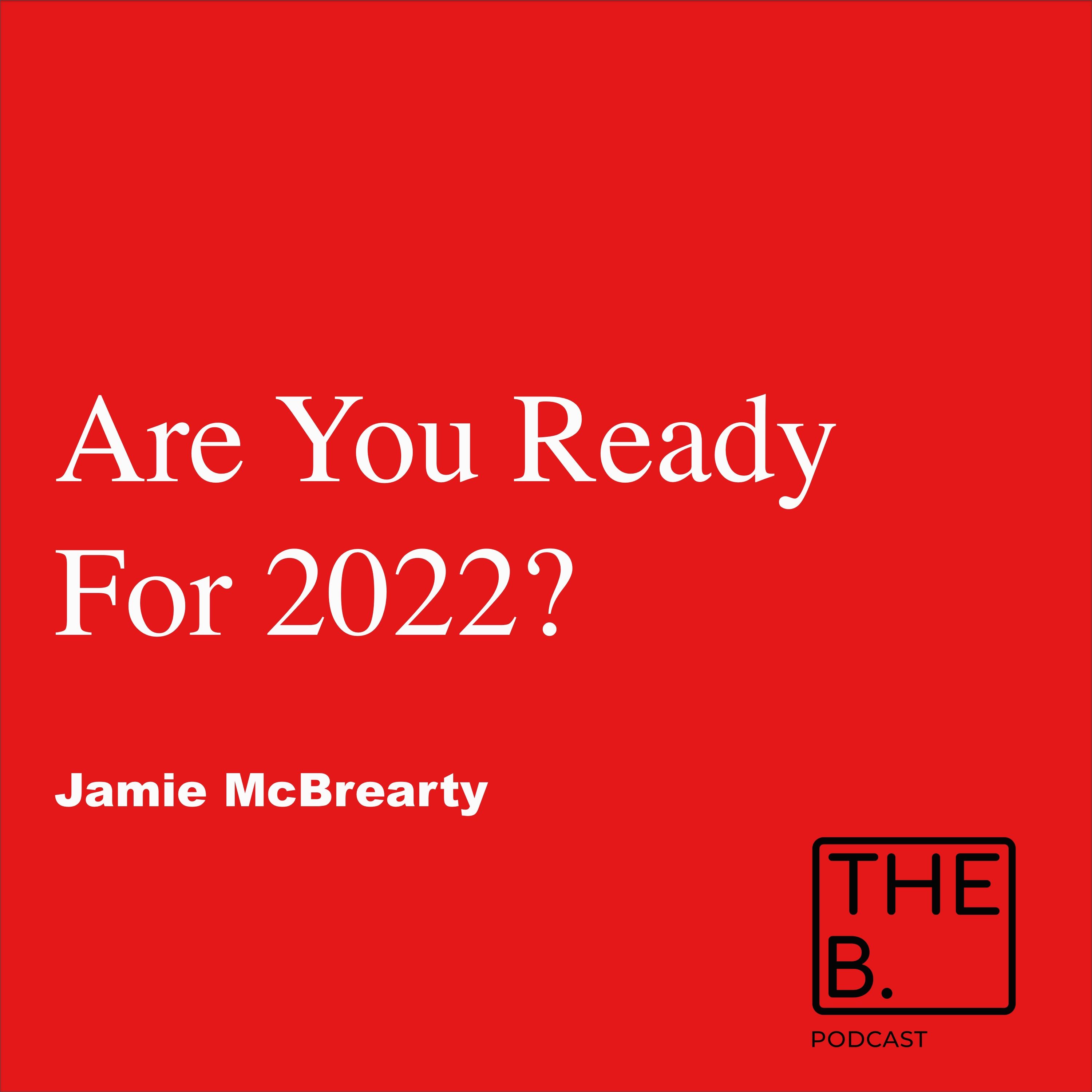 Are You Ready For 2022 with Jamie McBrearty