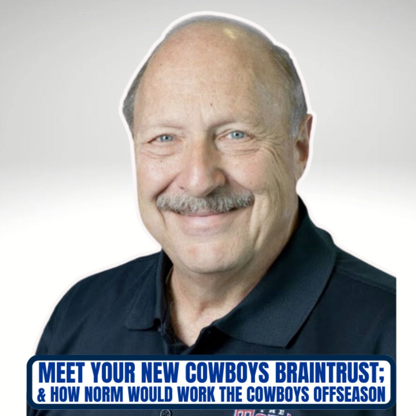 Meet Your New Cowboys Braintrust | How Norm Would Work the Dallas Offseason
