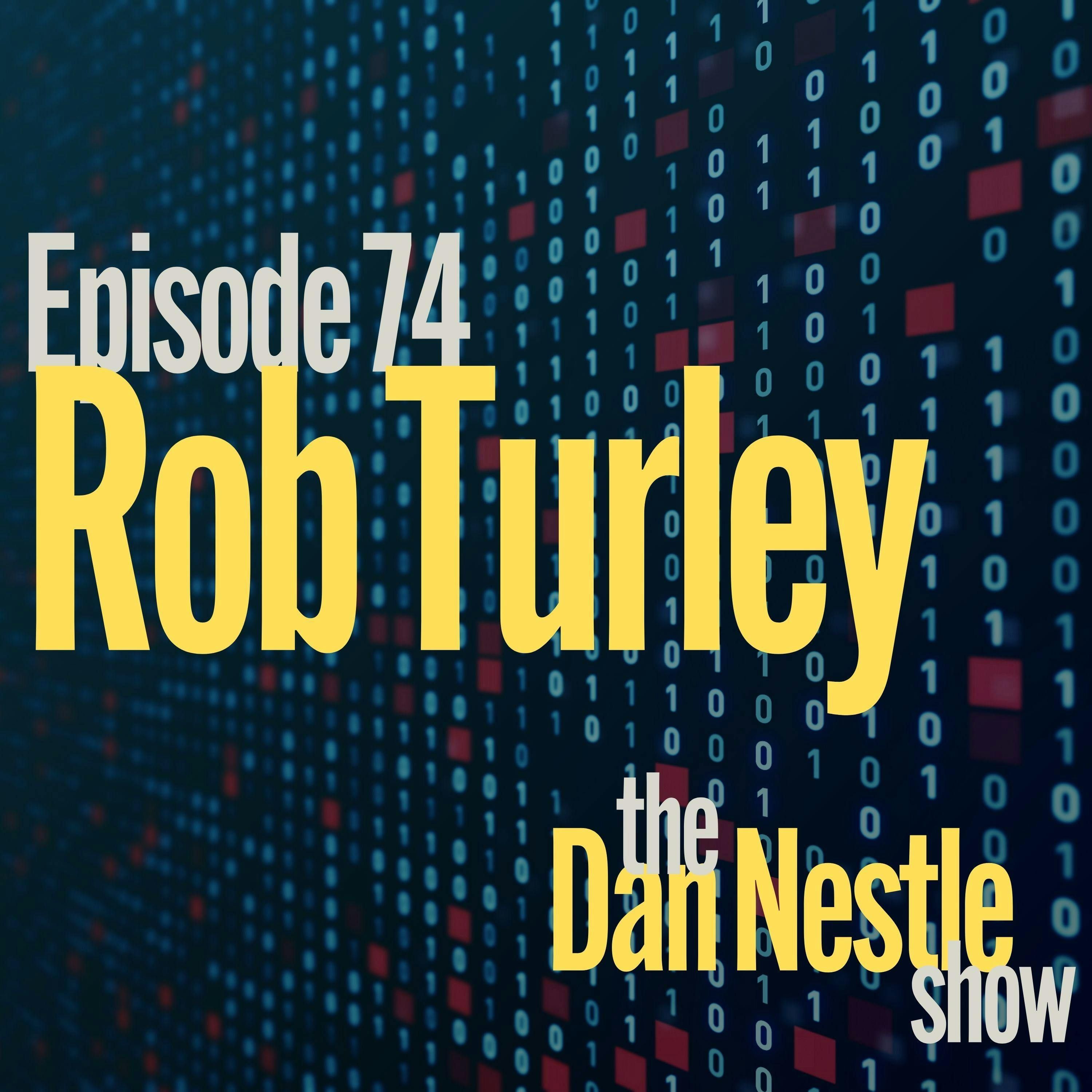 074: Defeat the Nonsense with Rob Turley