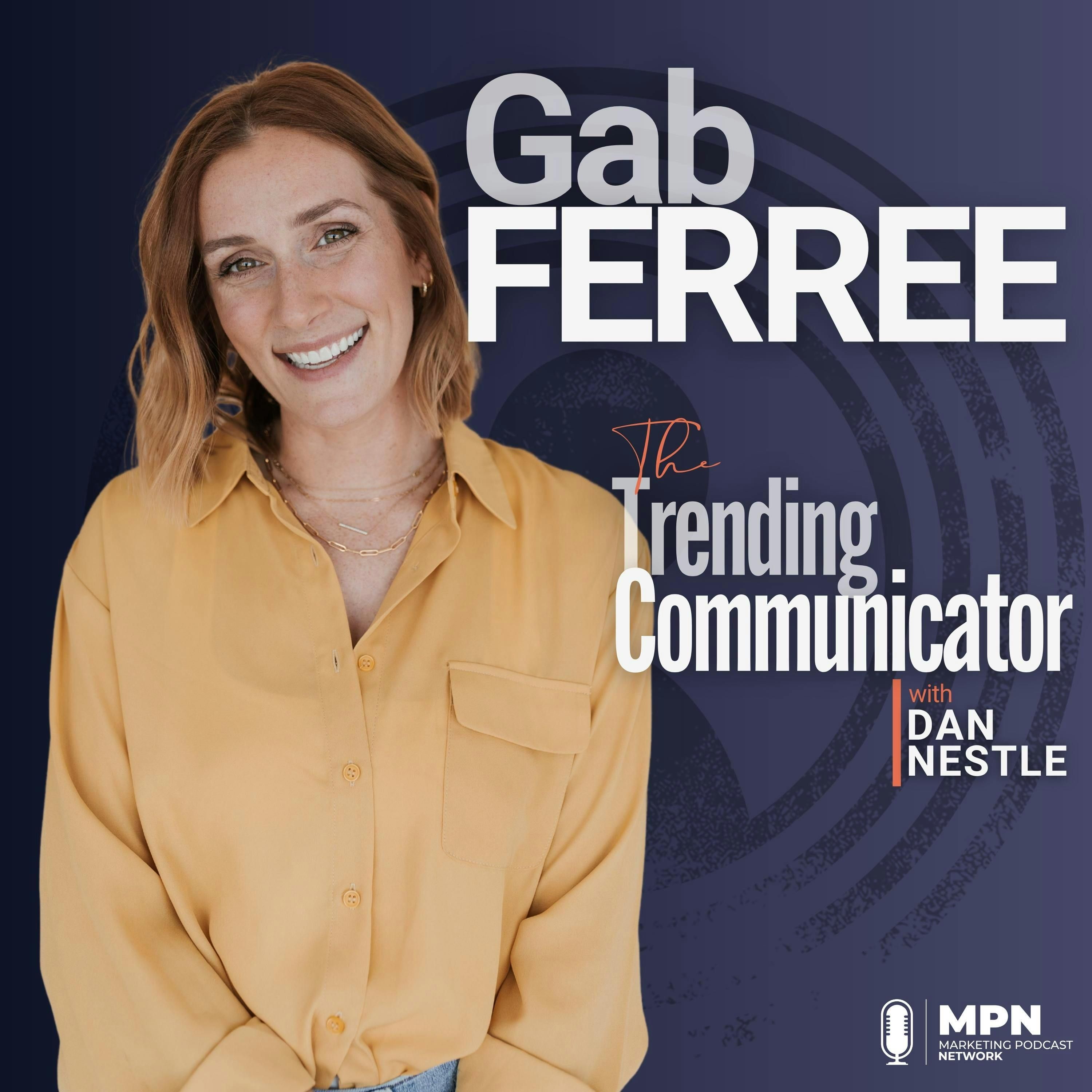 Why This Former CCO Became Your Comms BFF Instead – with Gab Ferree