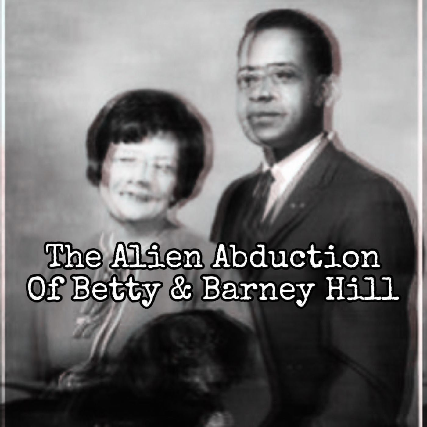 The Alien Abduction of Betty & Barney Hill [Ep. 132]