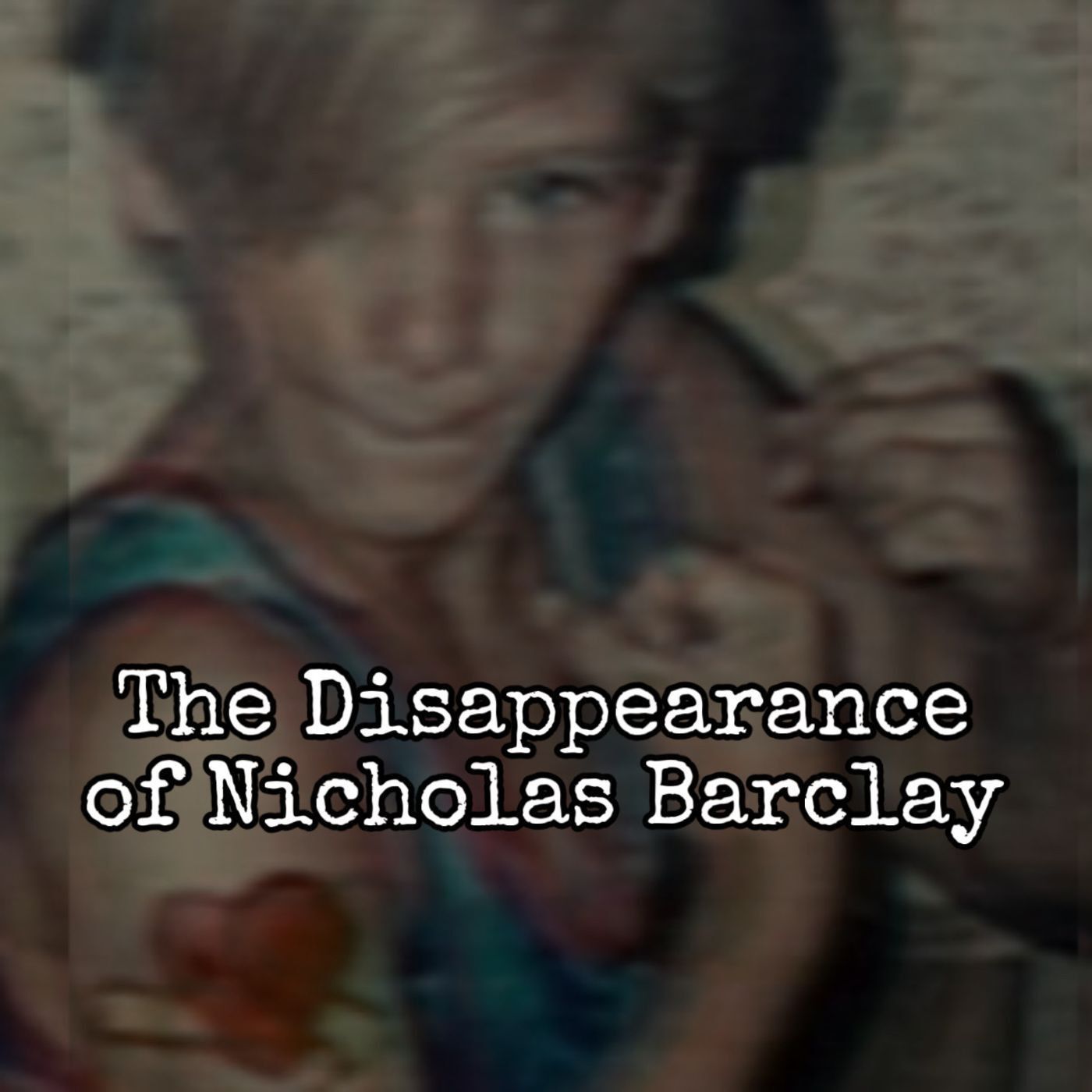 The Disappearance of Nicholas Barclay [Ep. 144]