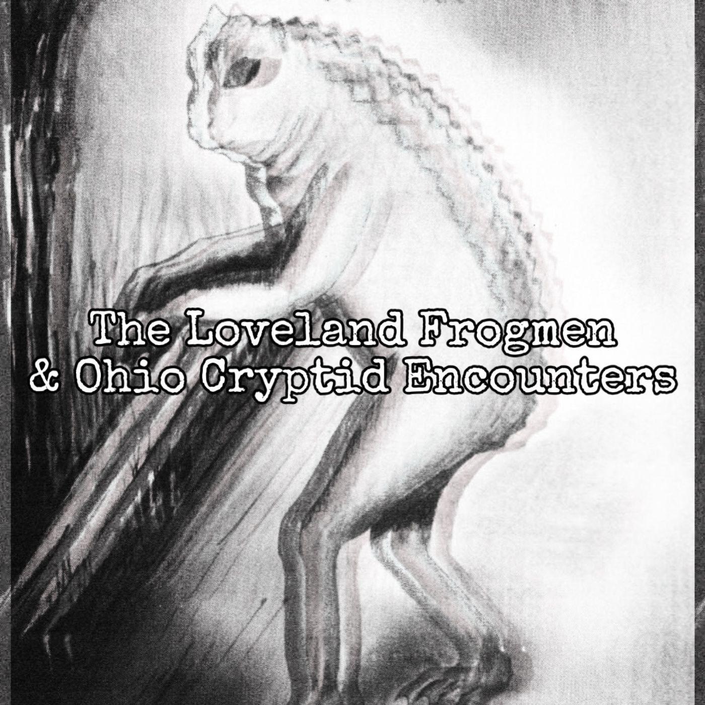 The Loveland Frogmen & Ohio Cryptids! [Ep. 113]