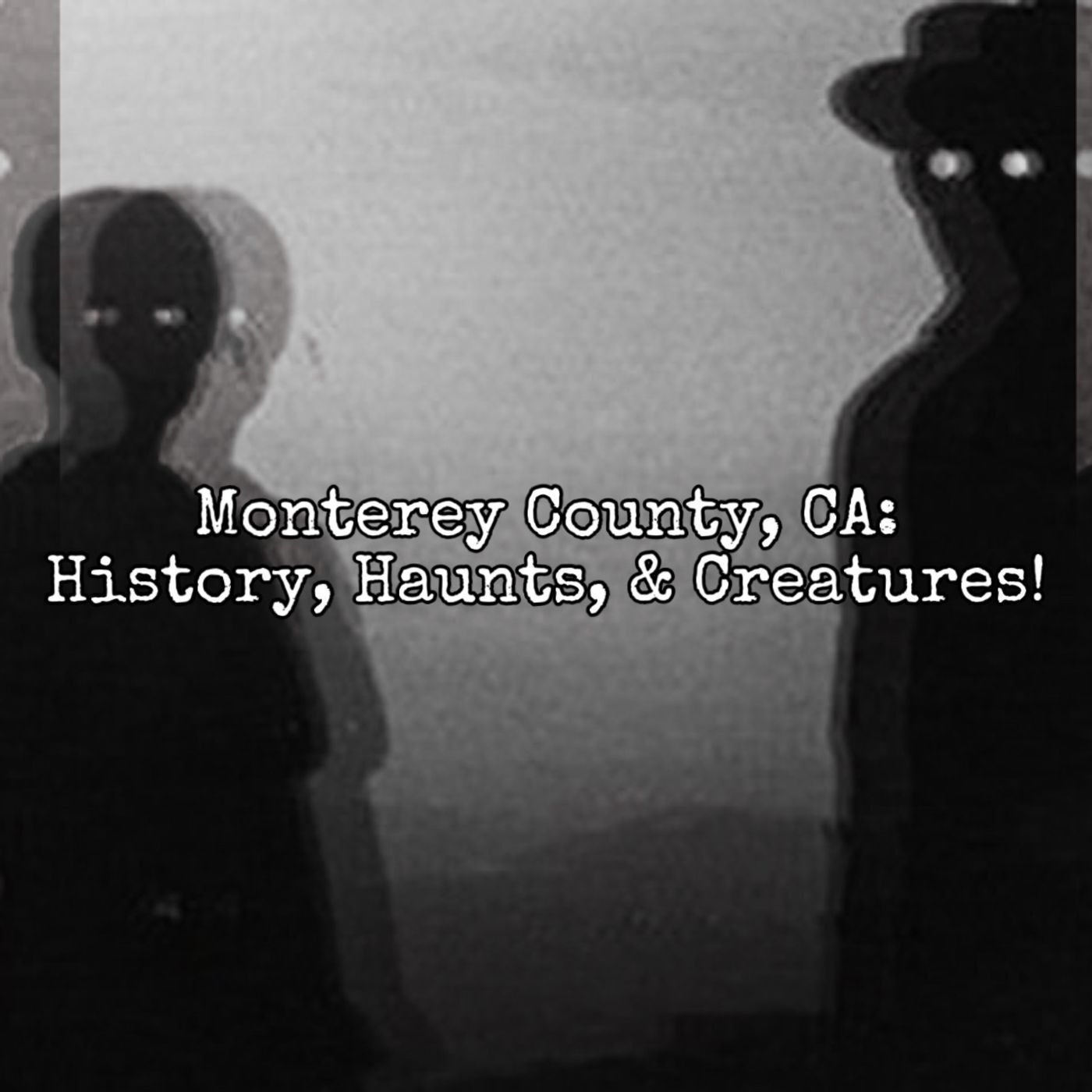Haunted History & Creatures of Monterey County, California! [Ep. 135]