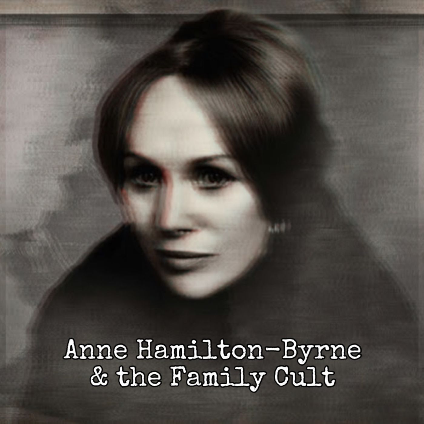 Anne Hamilton-Byrne & "The Family" Cult ft 13 Degrees of Screams [Ep. 109]