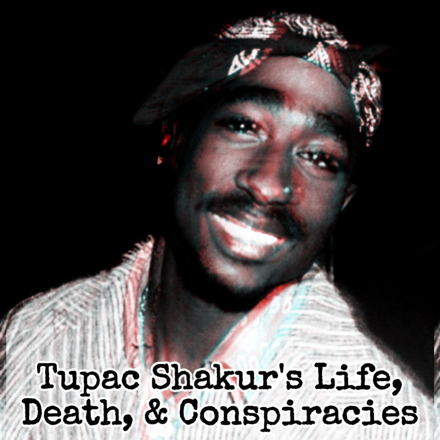 Tupac's Life, Death, & Conspiracies [Ep. 110]