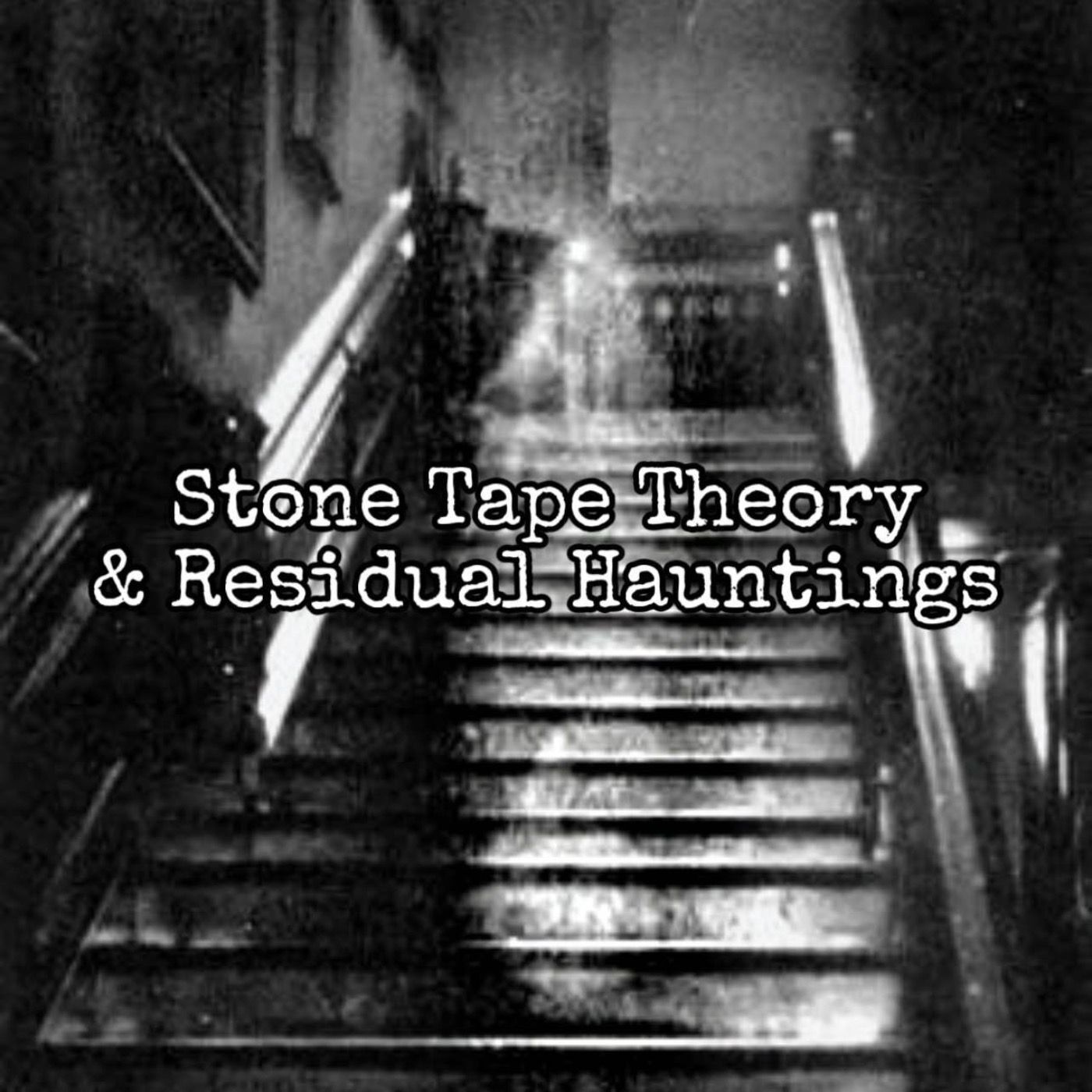 Residual Hauntings & Stone Tape Theory [Ep. 81]