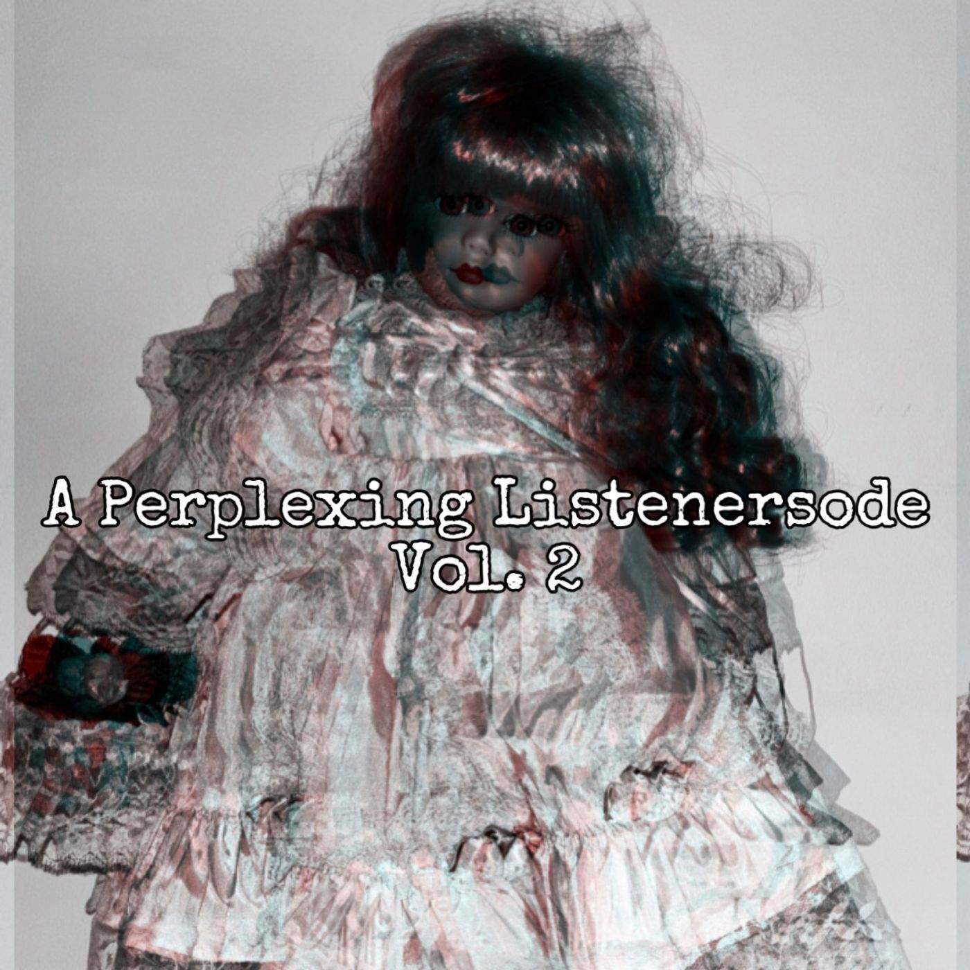 A Perplexing Listenersode: Vol. 2 [Ep. 131]