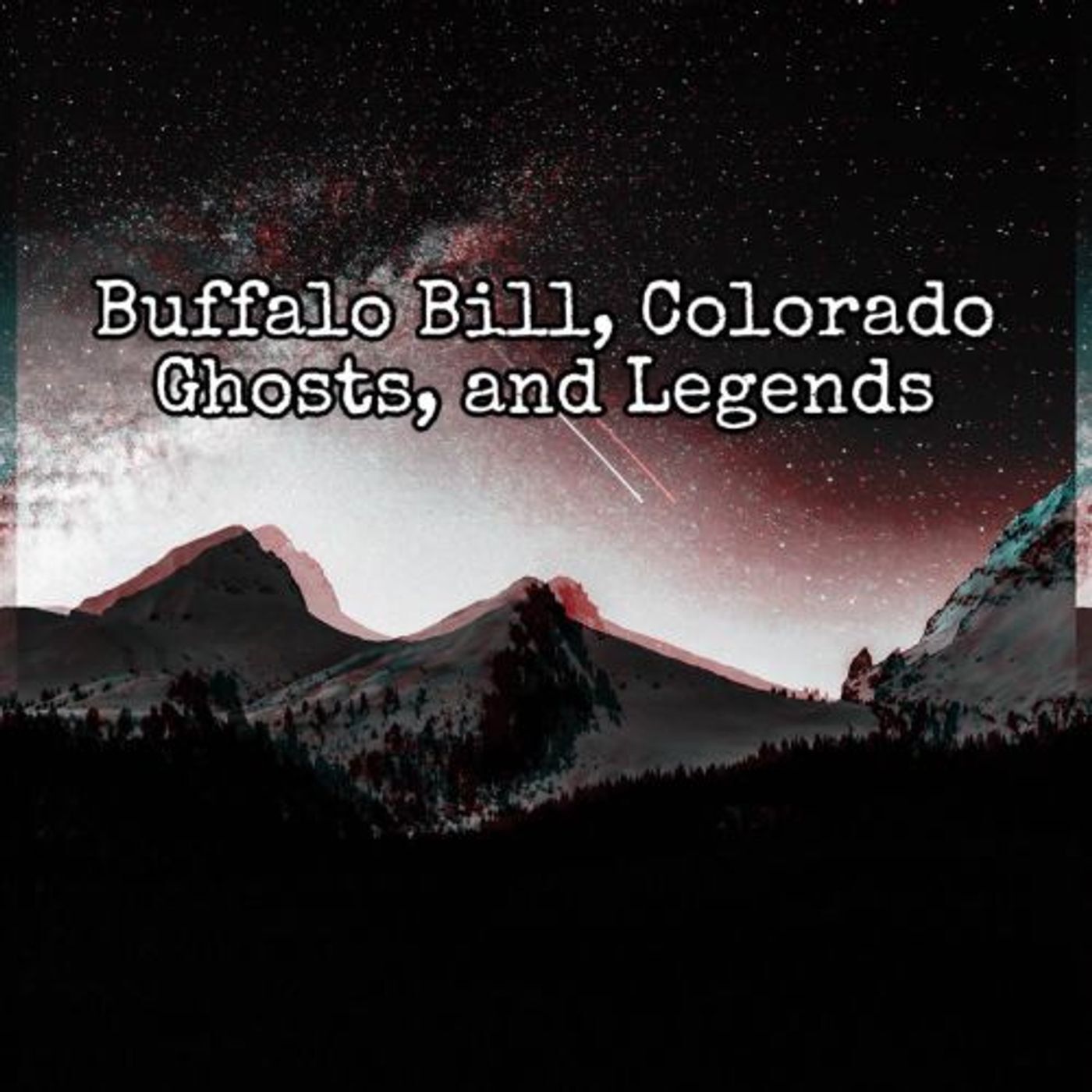 Buffalo Bill, Colorado Ghosts & Legends [Ep. 86]
