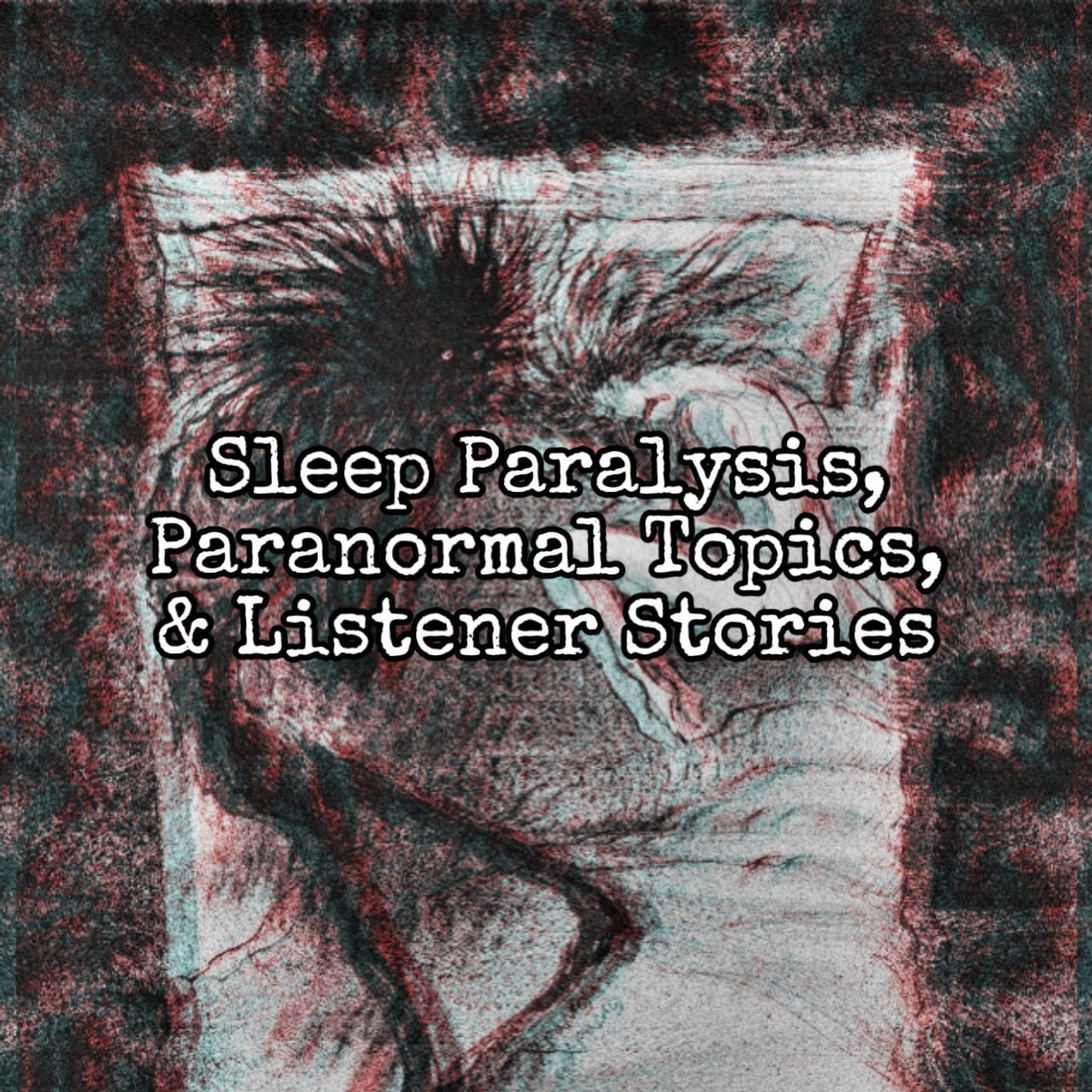Sleep Paralysis, Paranormal Chat, & Listener Stories! [Ep. 89]