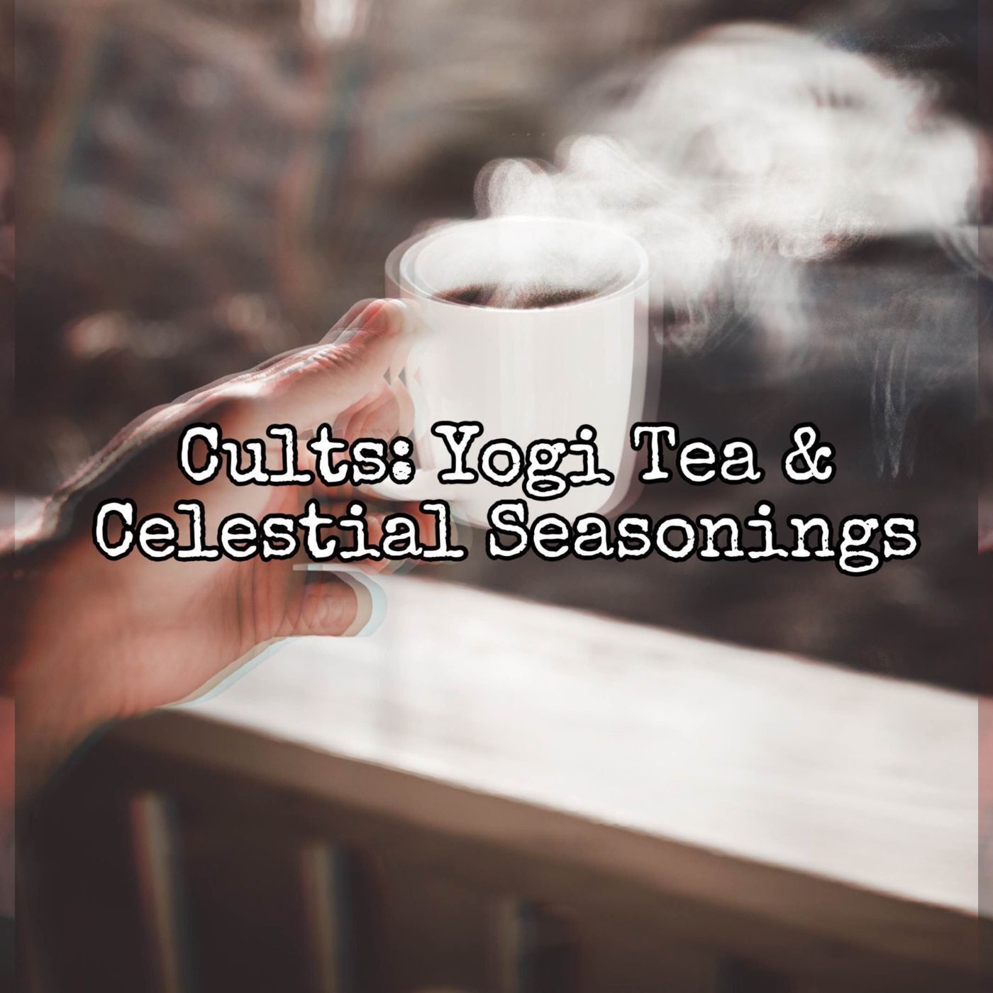 The Dark & Culty History of Yogi Tea & Celestial Seasonings [Ep. 59]