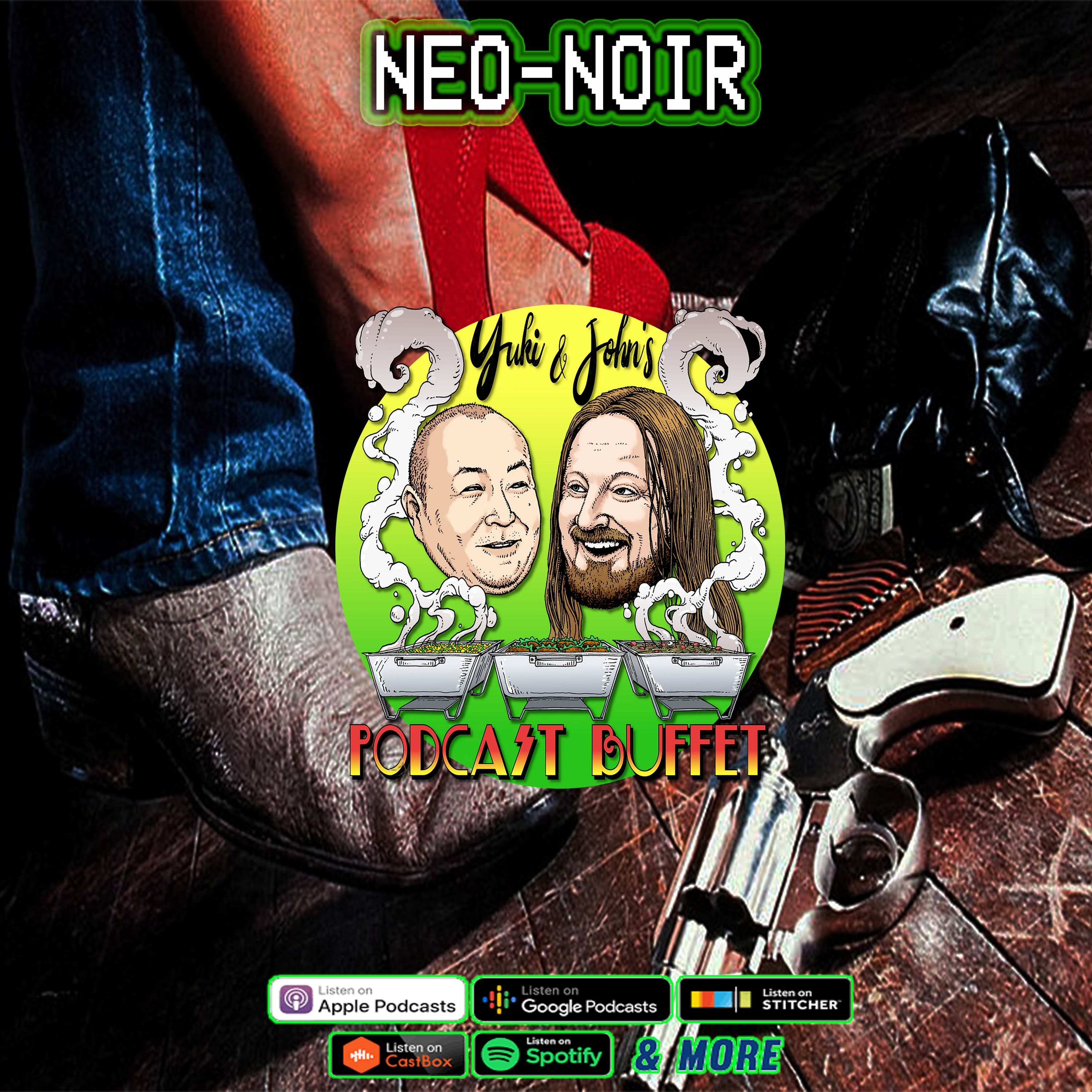 NEO-NOIR :: Yuki and John's #PodcastBuffet - Episode 159 — Yuki and John's Podcast Buffet cover