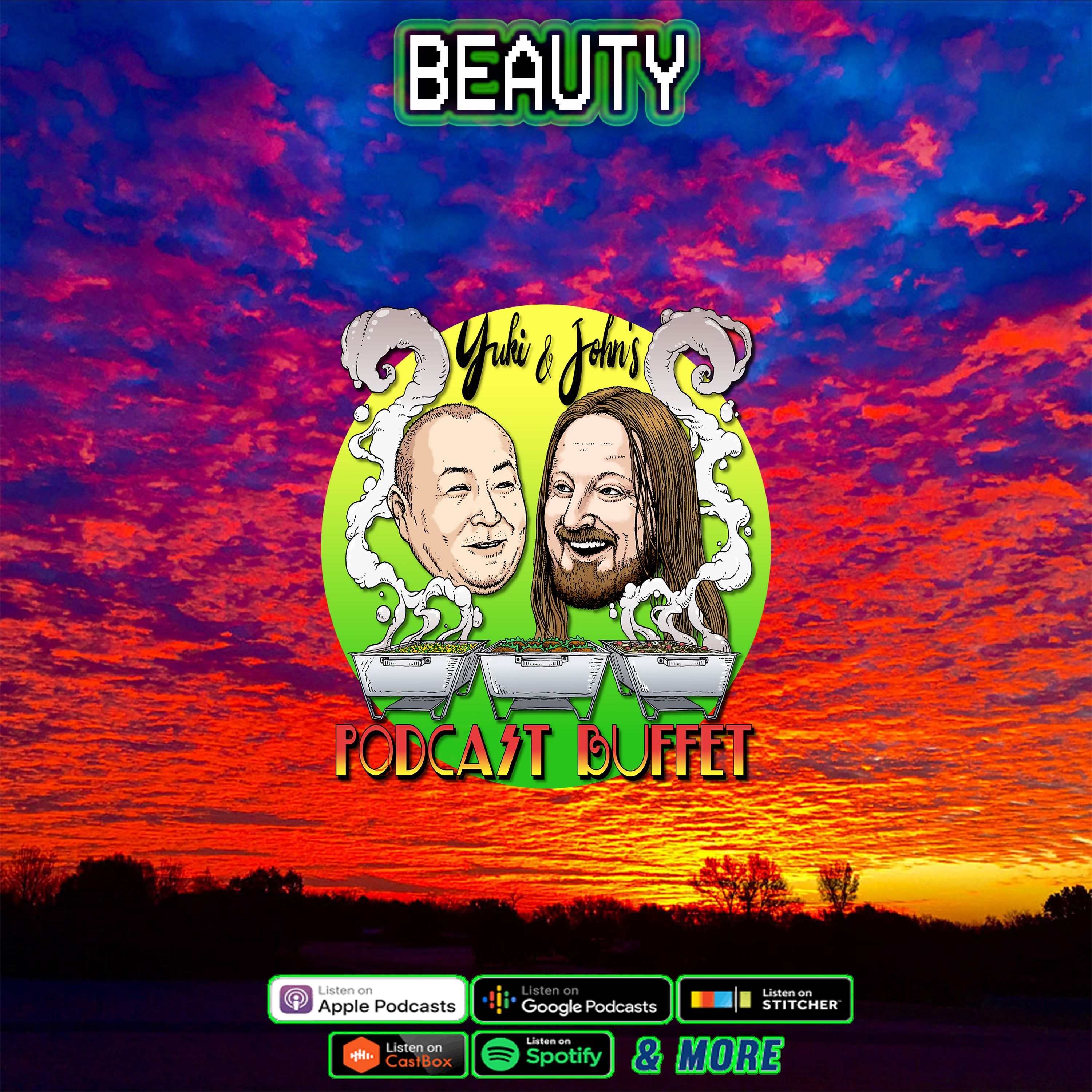 BEAUTY :: Yuki and John's #PodcastBuffet - Episode 164 — Yuki and John's Podcast Buffet cover