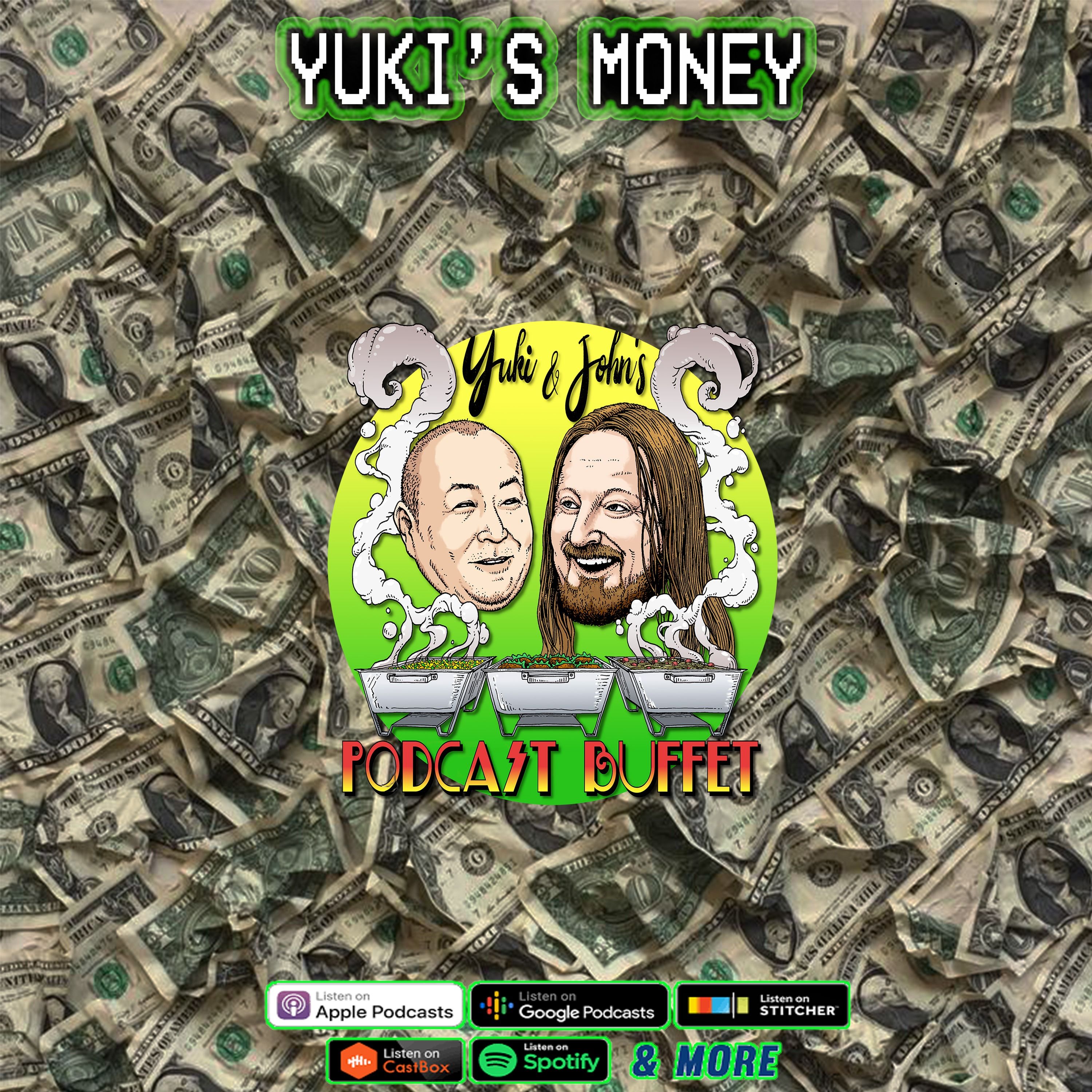 YUKI'S MONEY :: Yuki and John's #PodcastBuffet - Episode 181