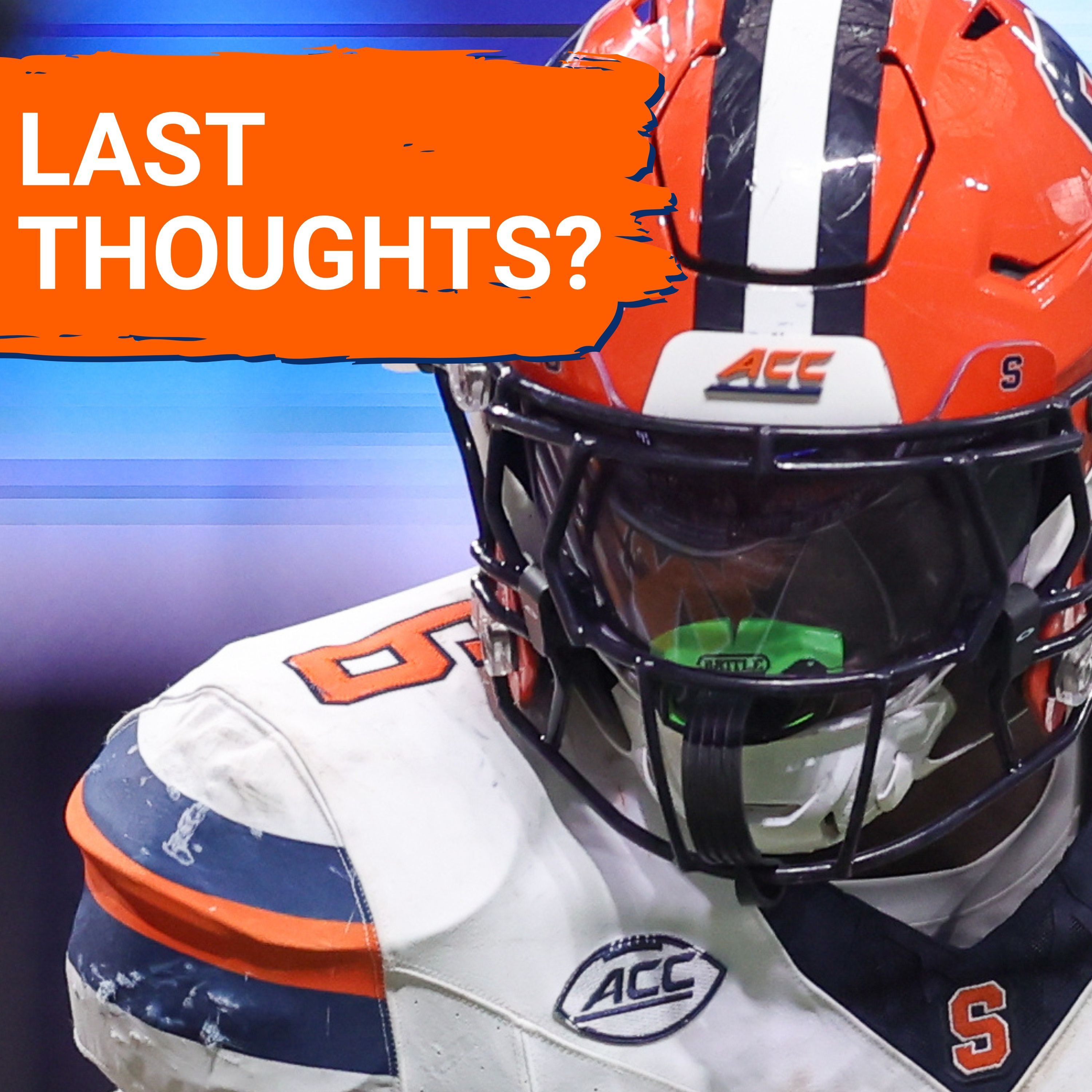 OPPORTUNITY: Syracuse Football Seeks SIGNATURE WIN at Clemson Tigers | Final Thoughts & Predictions