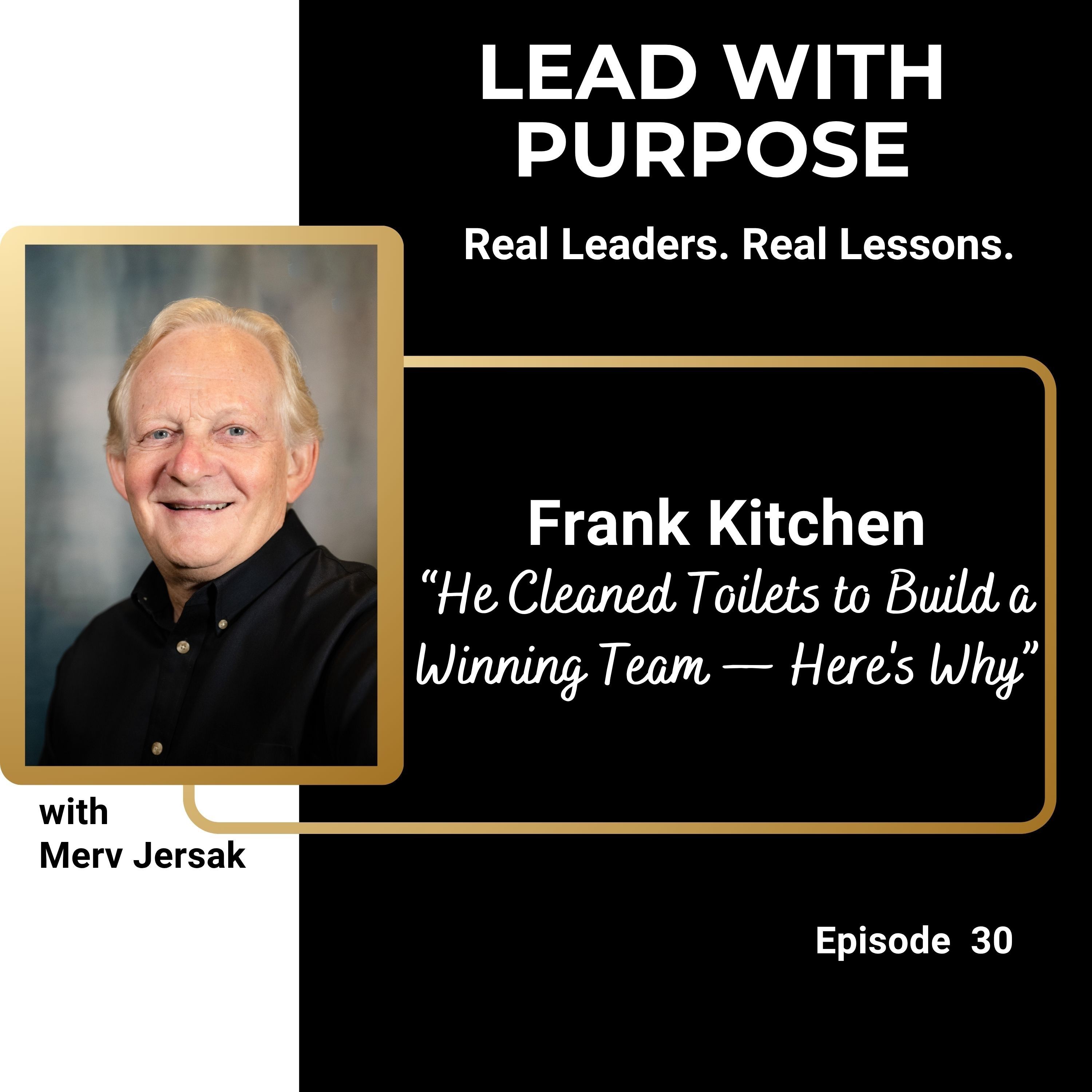 Frank Kitchen: He Cleaned Toilets to Build a Winning Team —  Here's Why episode artwork