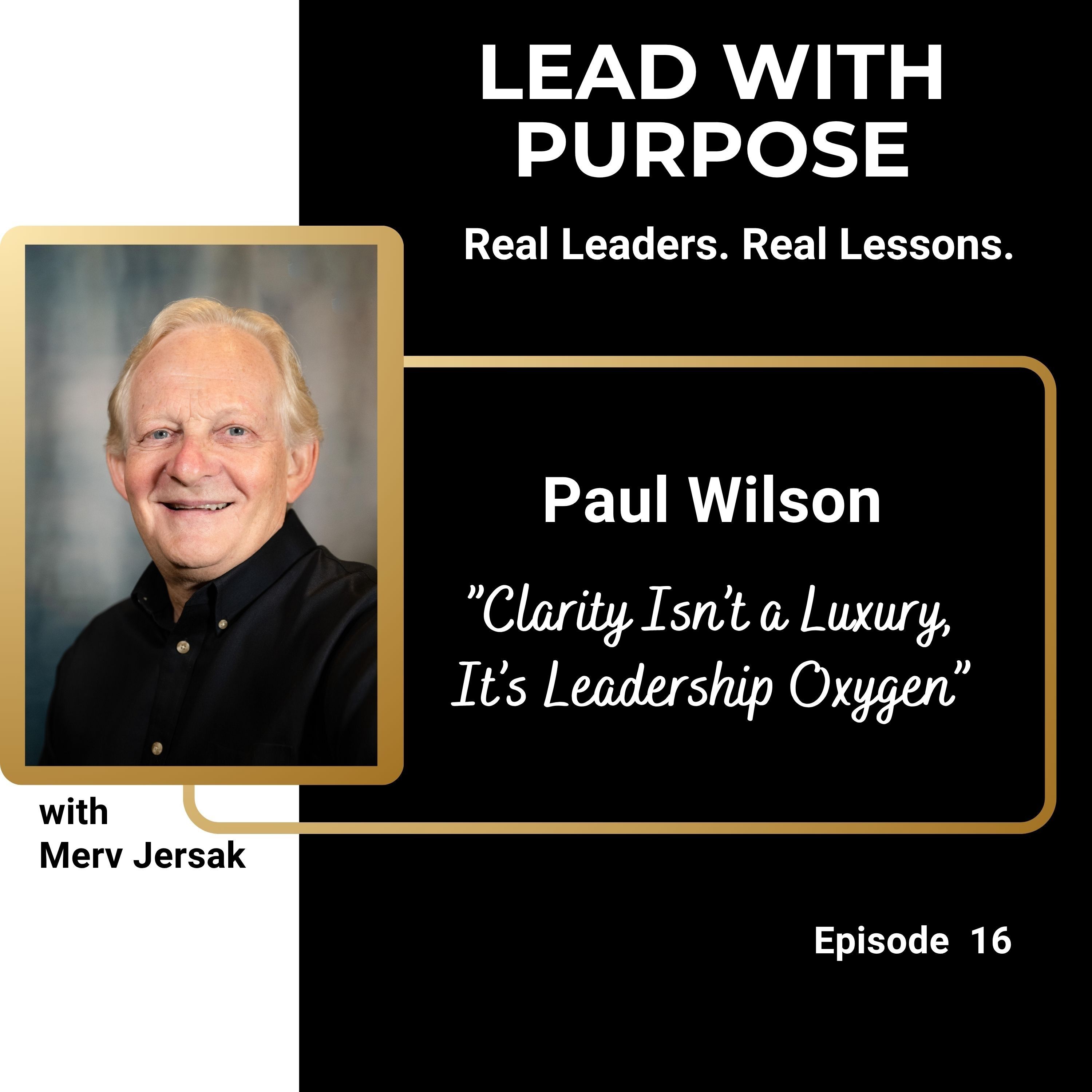 Paul Wilson: Clarity Isn’t a Luxury; It’s Leadership Oxygen episode artwork