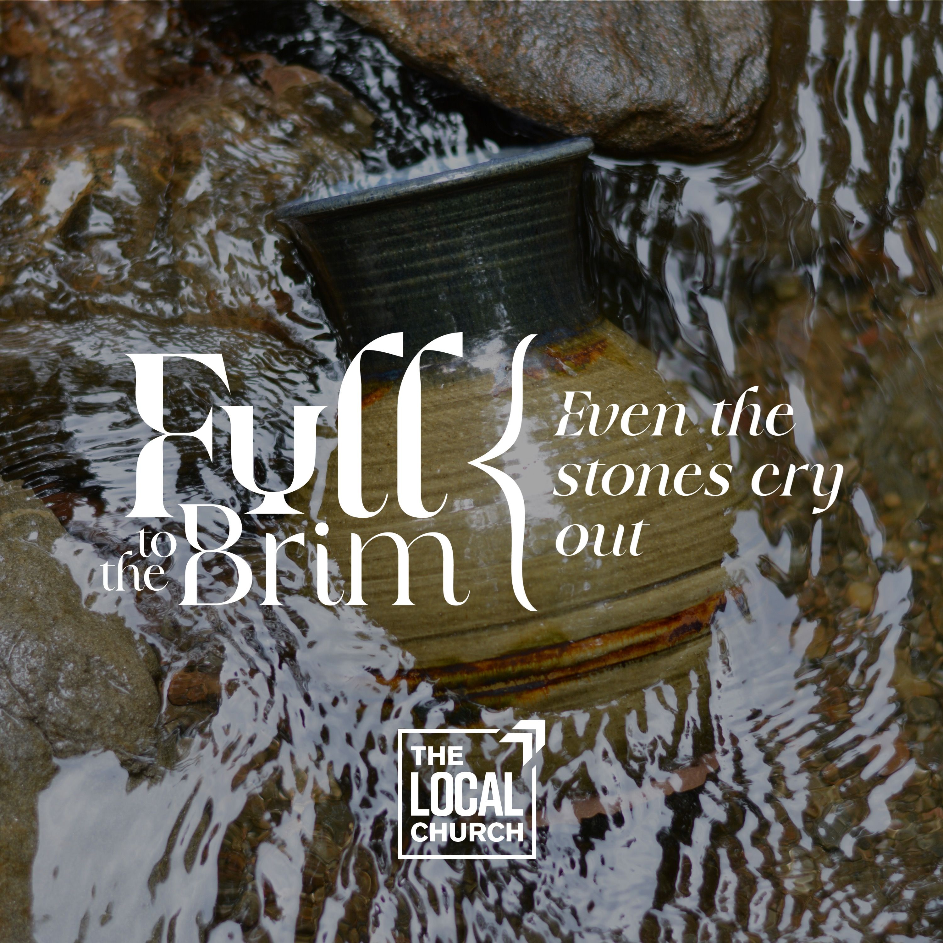Sermon: Full to the Brim 6: Even the Stones Cry Out episode artwork