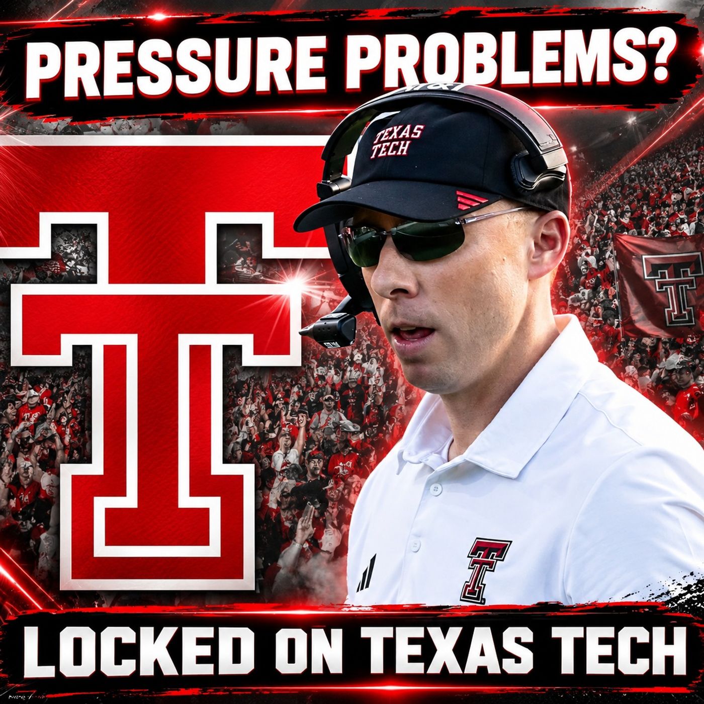 A MATTER OF PRESSURE for the Red Raider defense | Locked On Texas Tech Podcast